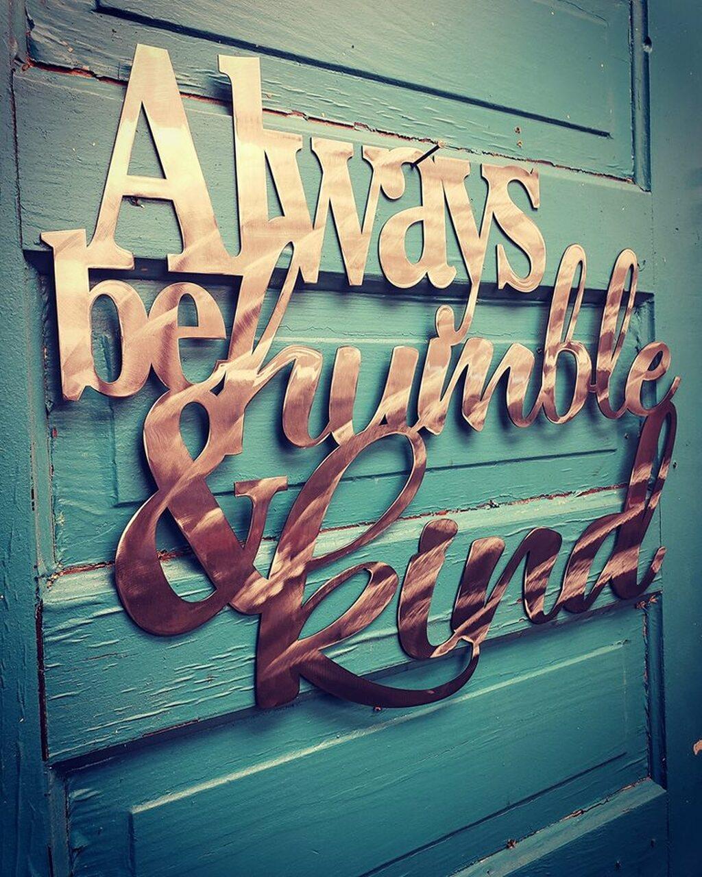 1024x1280 Always Be Humble and Kind' Sign Worx Inc