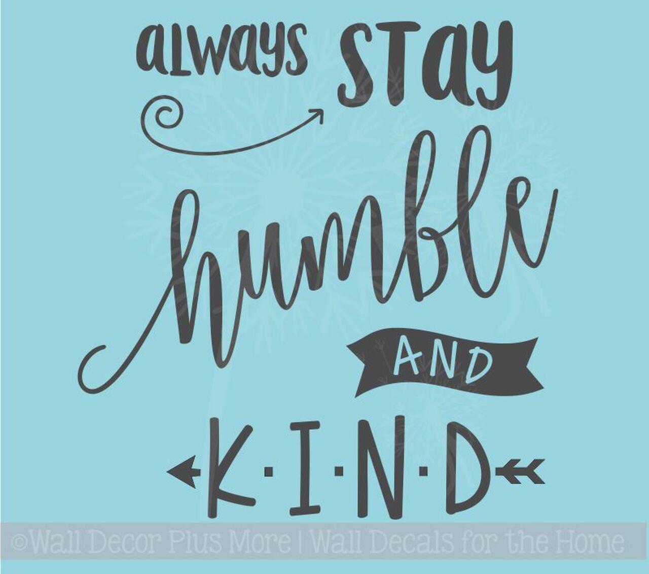 1280x1131 Stay Humble and Kind Wall Decal Vinyl Sticker Quotes Vinyl Lettering