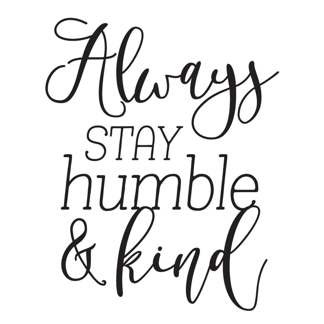 Always Stay Humble and Kind Wallpapers - Top Free Always Stay Humble ...