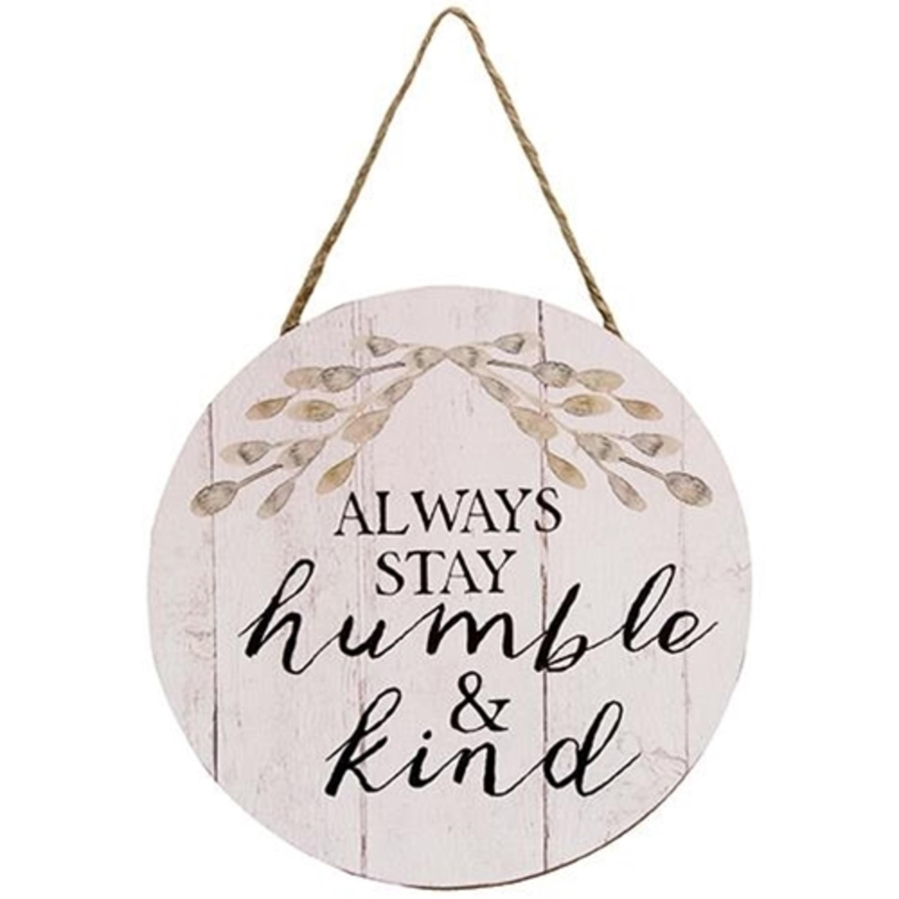 3000x3000 Always Stay humble & kind Hanging Sign