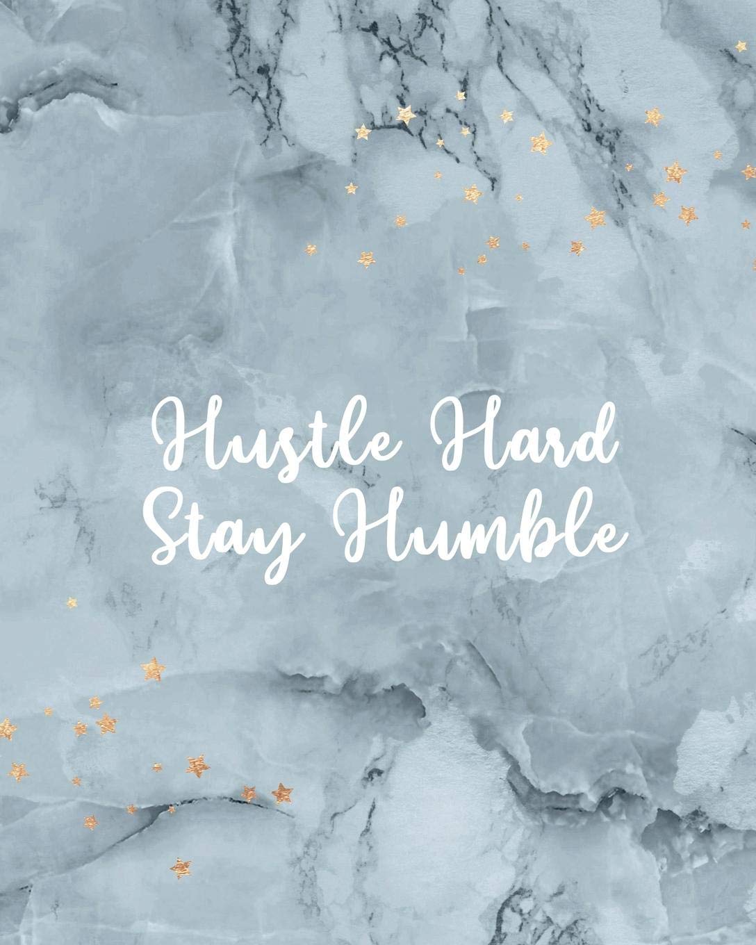 1088x1360 Hustle Hard Stay Humble: Women Entrepreneur Notebook with Gray Marble and Gold Stars Cover Design Quote for Girl Bosses Down. Your Empire (Woman Entrepreneur Series): Briggs, Holly