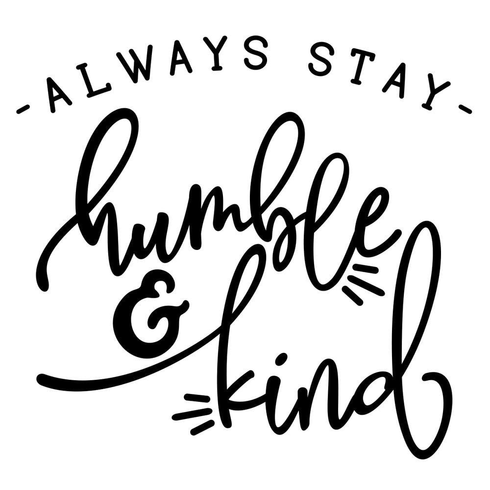 Always Stay Humble and Kind Wallpapers - Top Free Always Stay Humble ...