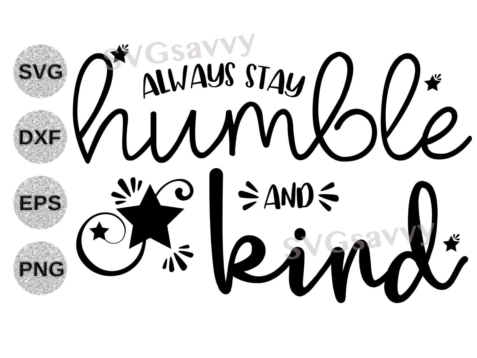 1600x1200 Humble and kind svg always stay humble and kind svg always