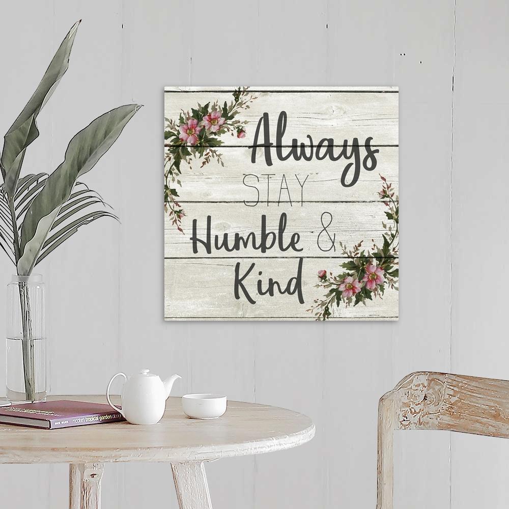 1000x1000 Always Stay Humble and Kind Wall Art, Canvas Prints, Framed Prints, Wall Peels. Great Big Canvas