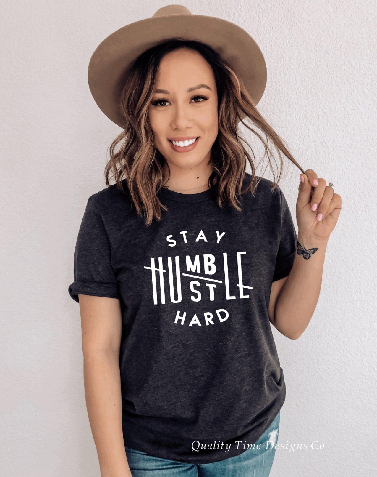 1275x1610 Stay Humble Hustle Hard T Shirt Quality Time Designs Co