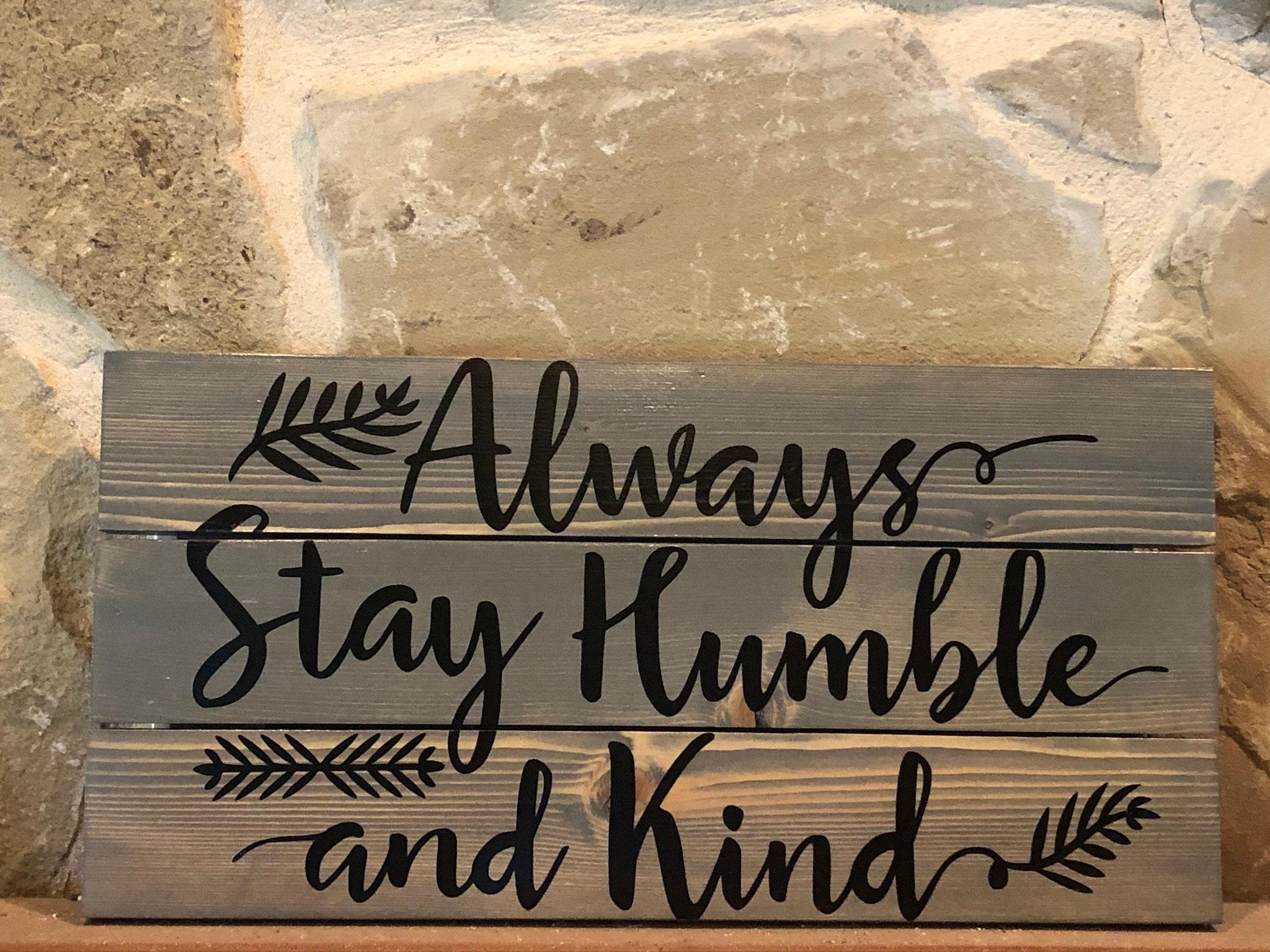 2048x1536 Always stay humble and kind wood sign multi plank wood sign