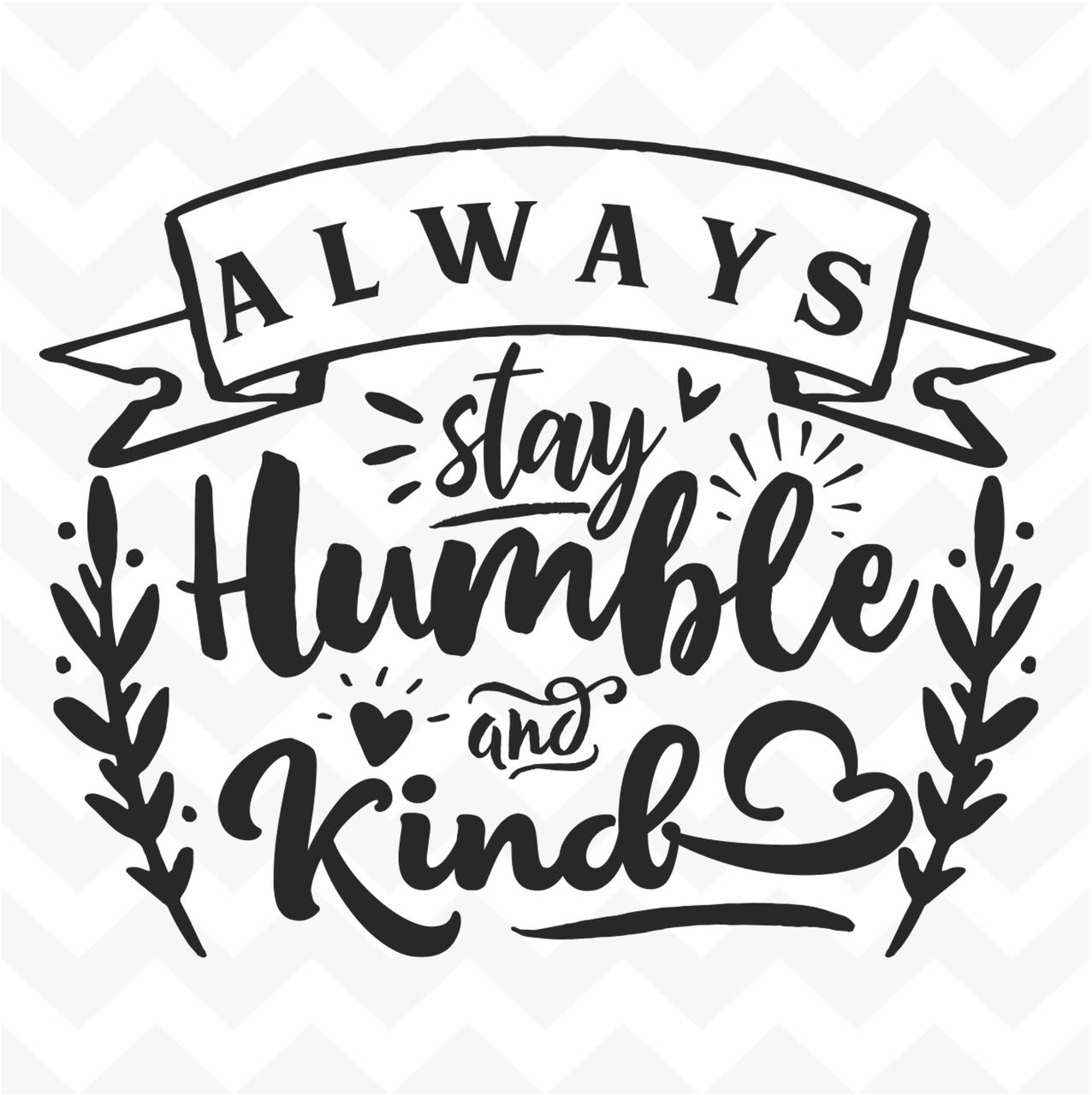 1276x1280 Always Stay Humble & Kind vinyl wall art sticker words saying home classroom
