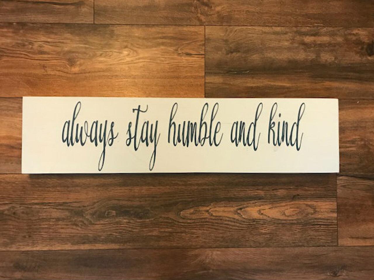 1280x960 Always stay humble and kind 8x30 Little Detail