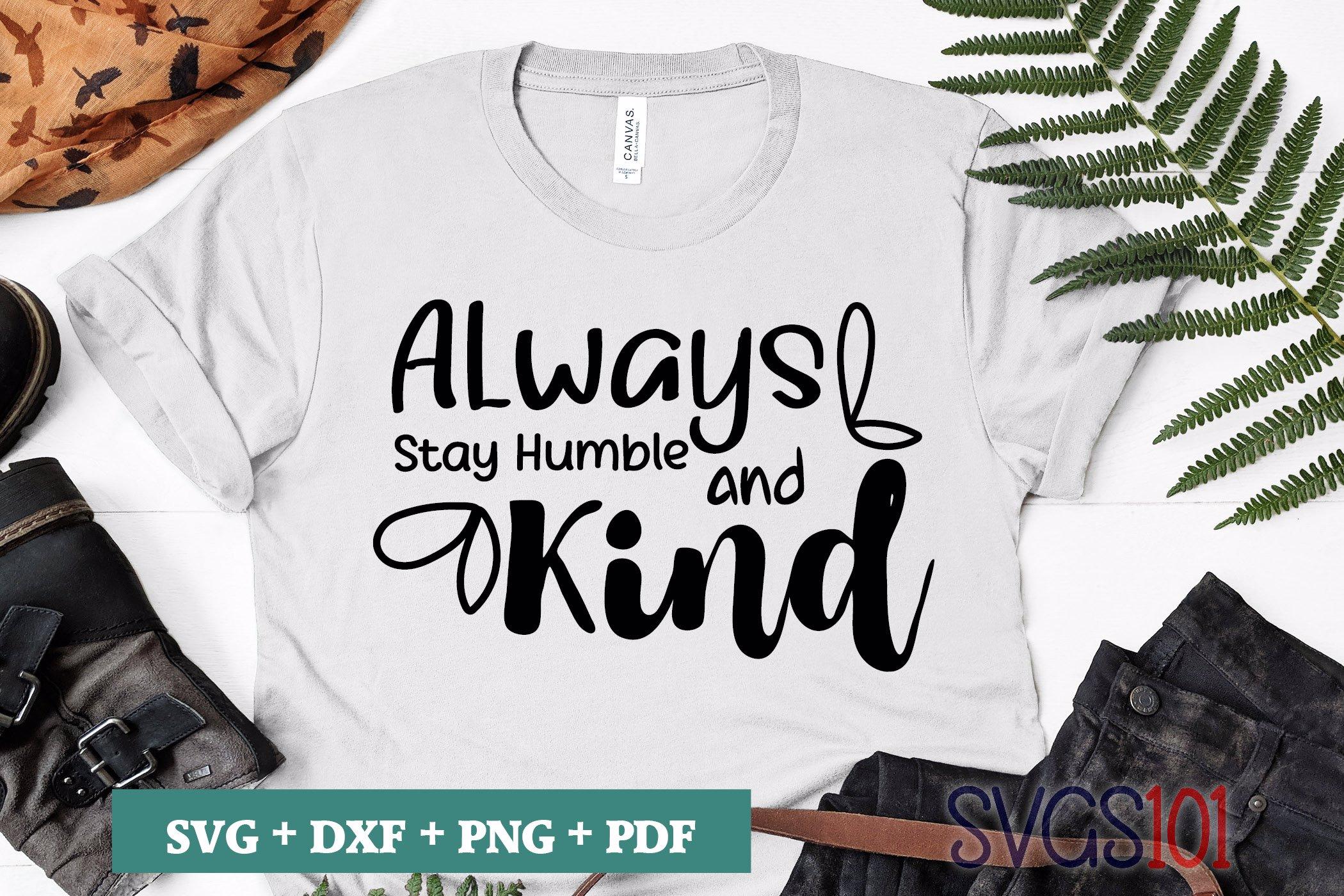2100x1400 Always Stay Humble And Kind SVG Cuttable file, EPS, PNG, PDF. SVG Cutting File