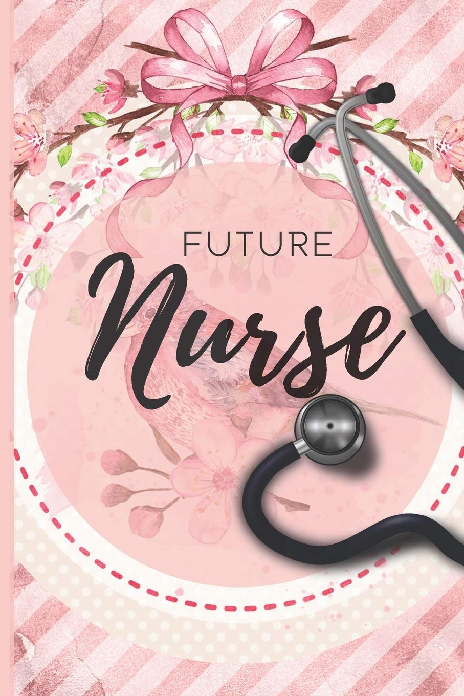 907x1360 Future Nurse: Cute Ruled Journal Notebook. Beautiful Nurses Gift for Men Women Nursing Students and medical practitioners. Appreciation and Gratitude Series for Nurses and Coworkers: Books, Dejavuz: 9781686817335: Books