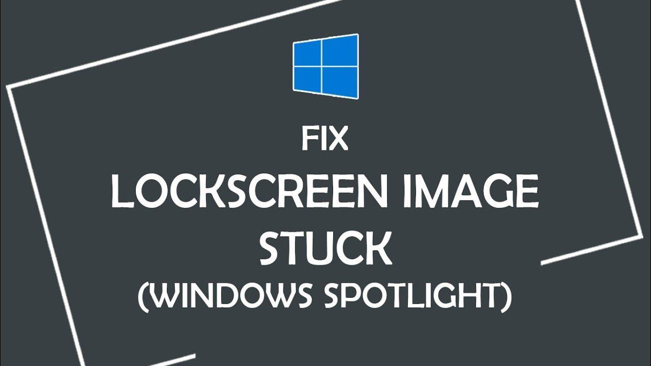 windows 10 lock screen wallpaper not working