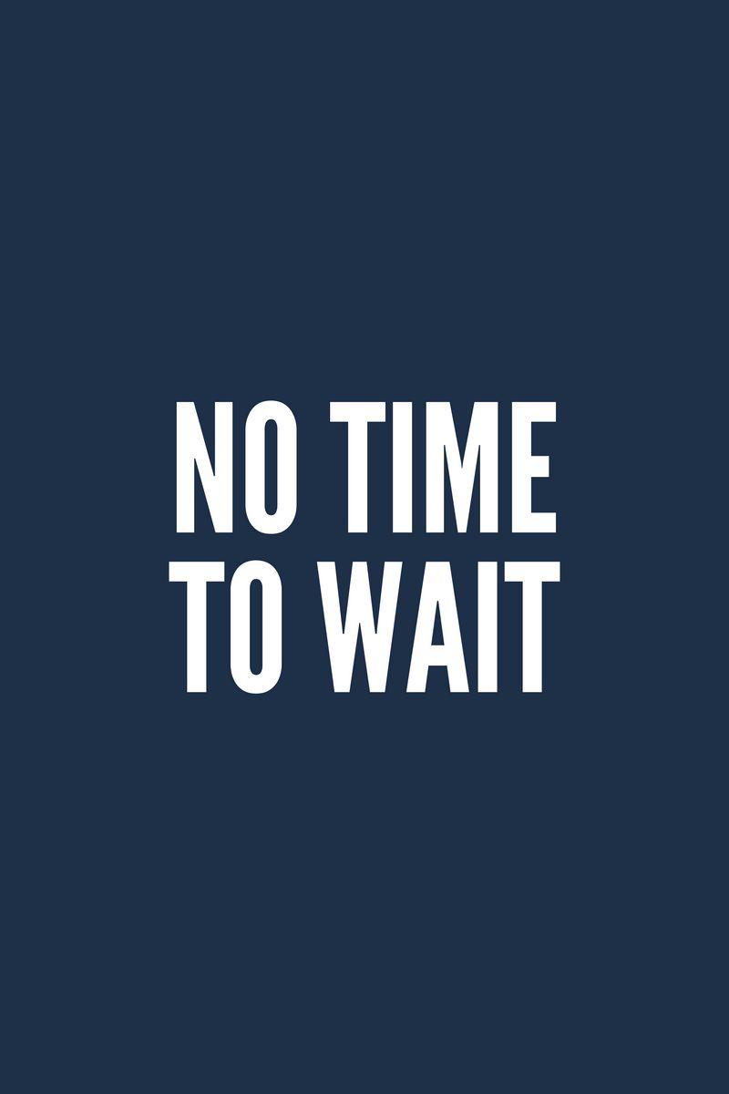 800x1200 Download Wallpaper 800x1200 Motivation, Time, Wait, Inscription, Phrase Iphone 4s 4 For Parallax HD Background