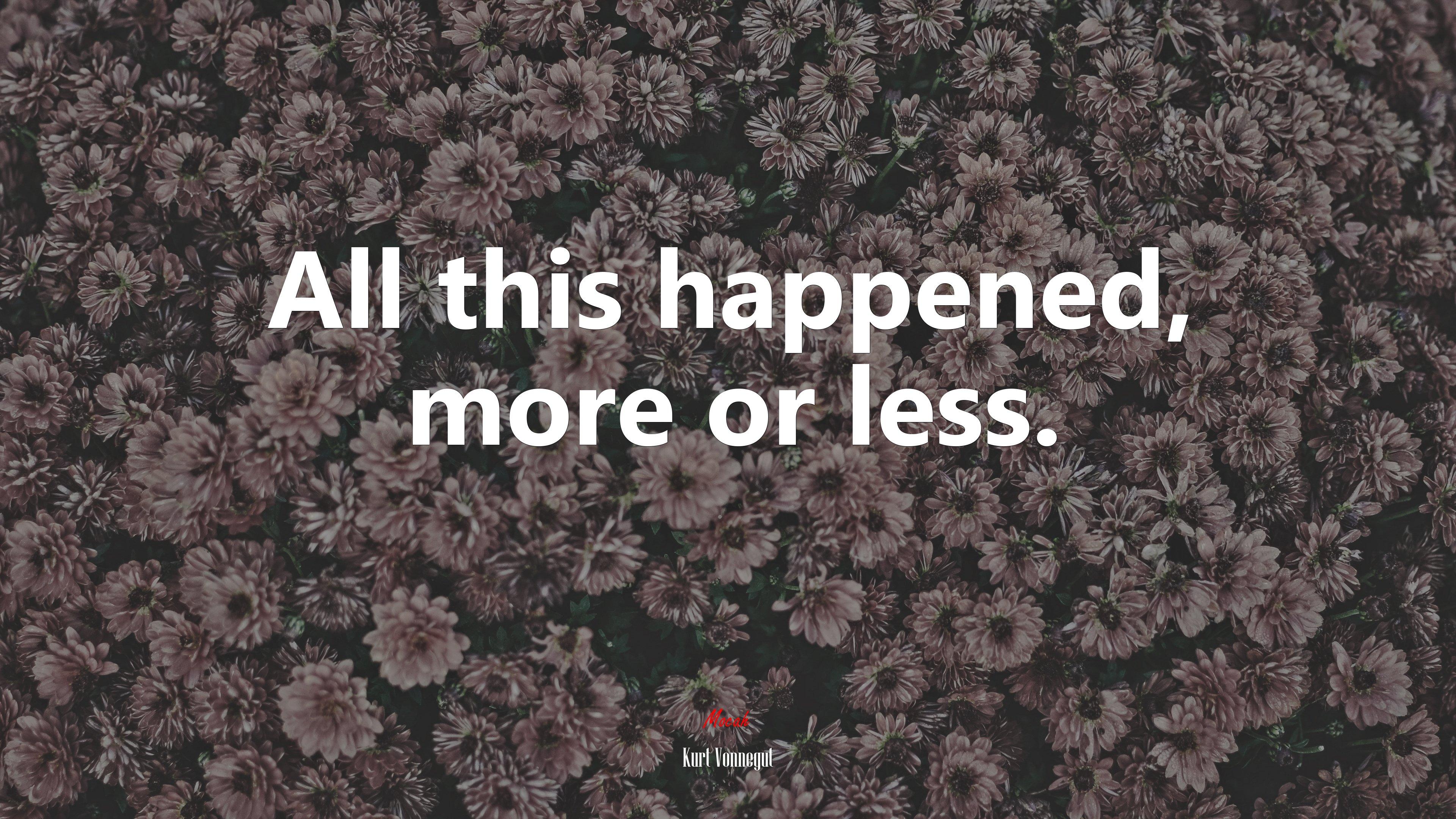 3840x2160 All this happened, more or less. Kurt Vonnegut quote, 4k wallpaper HD Wallpaper