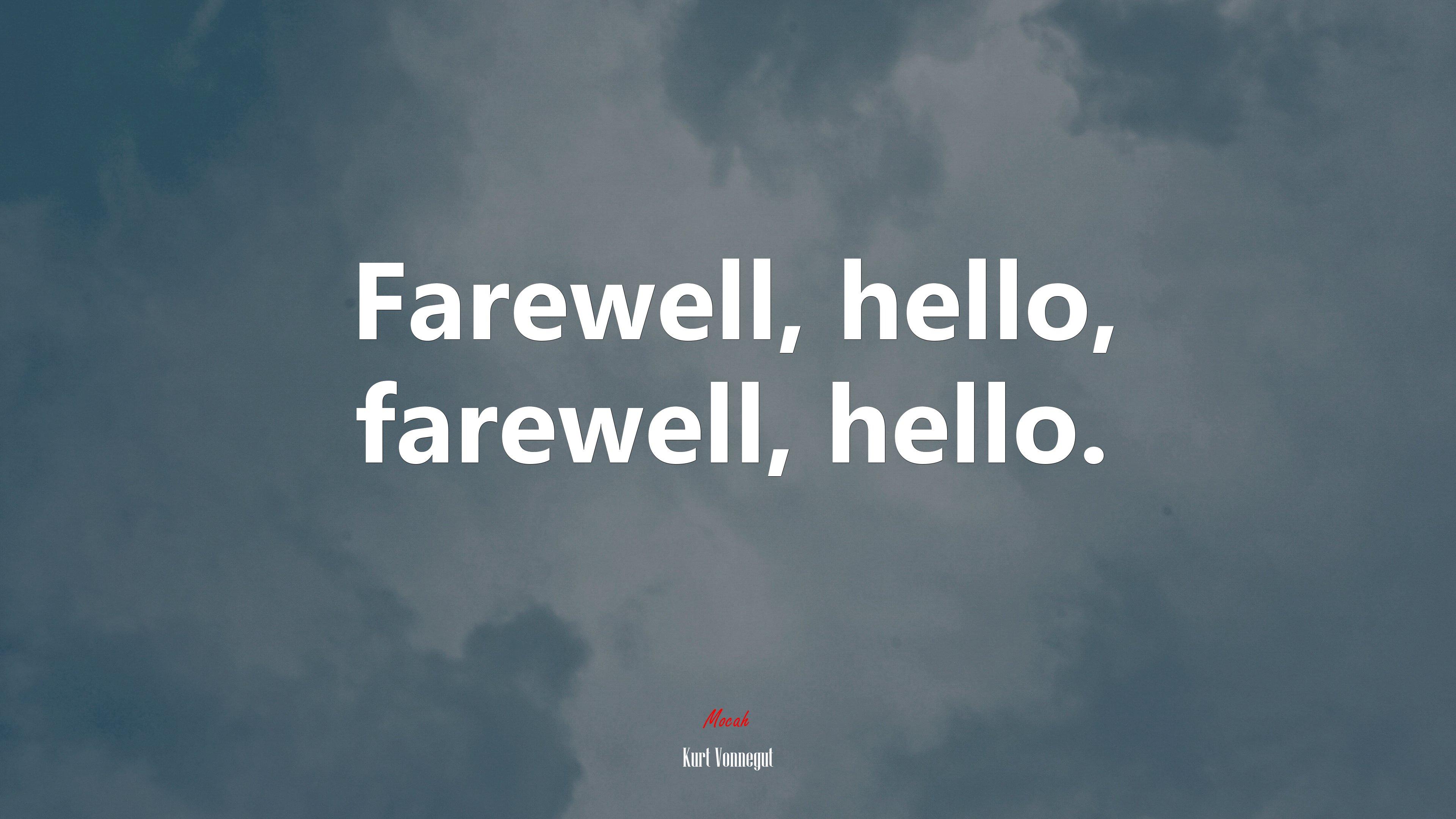 3840x2160 Farewell, hello, farewell, hello. Kurt Vonnegut quote, 4k wallpaper HD Wallpaper
