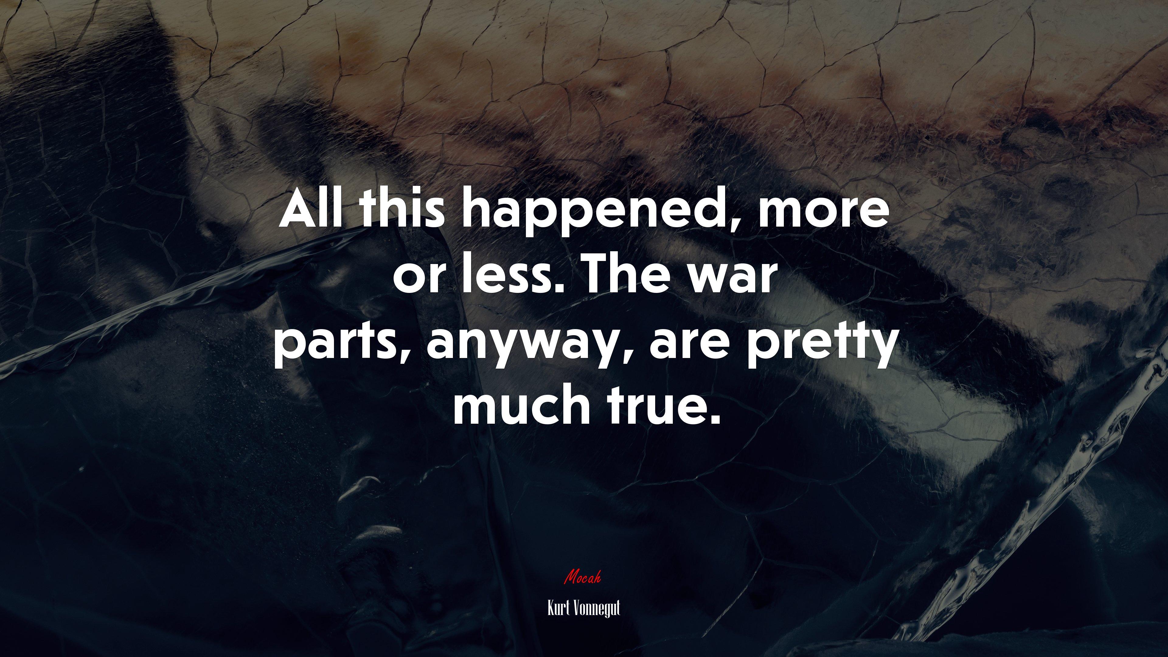 3840x2160 All this happened, more or less. The war parts, anyway, are pretty much true. Kurt Vonnegut quote, 4k wallpaper HD Wallpaper