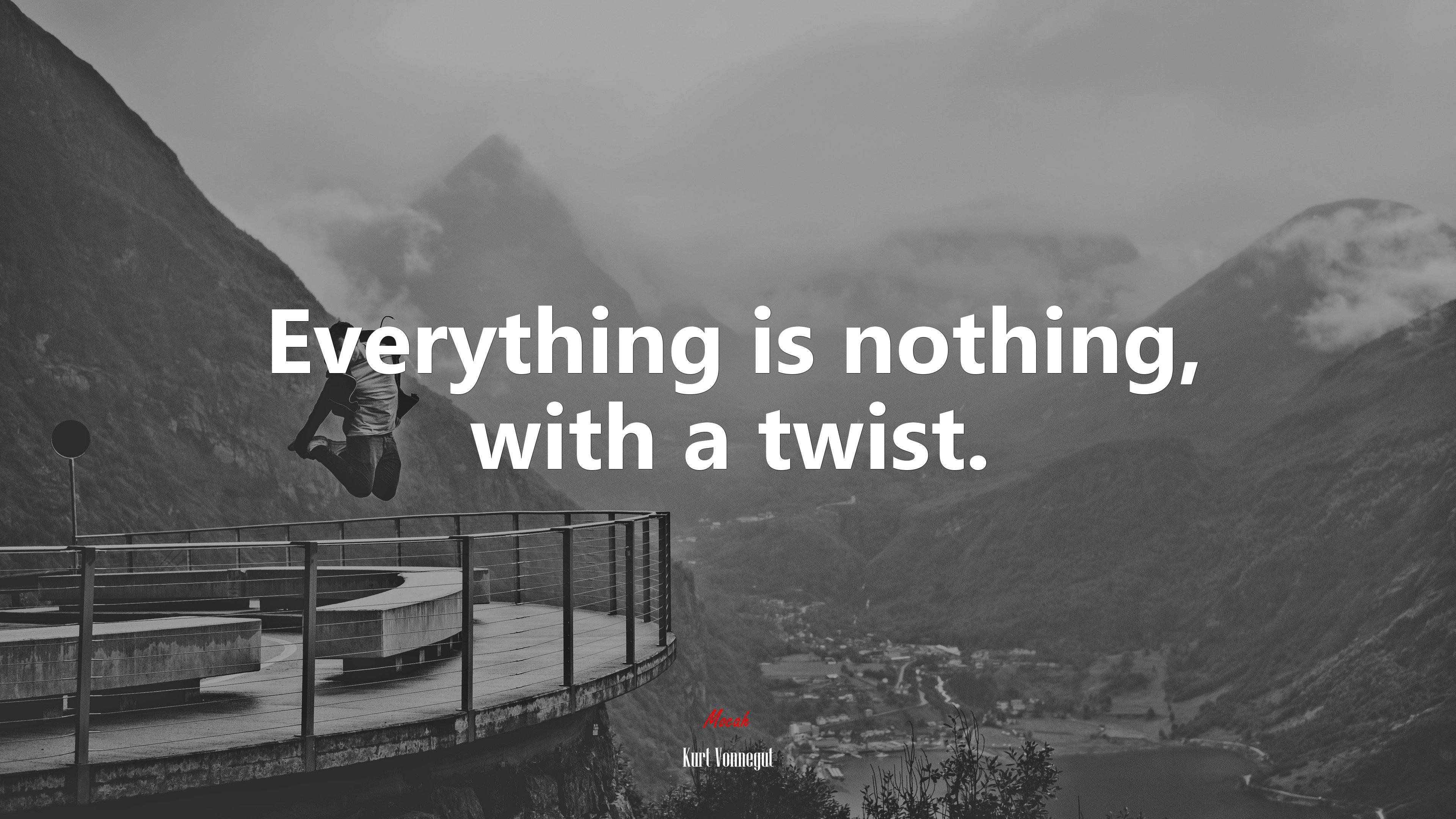 3840x2160 Everything is nothing, with a twist. Kurt Vonnegut quote, 4k wallpaper HD Wallpaper
