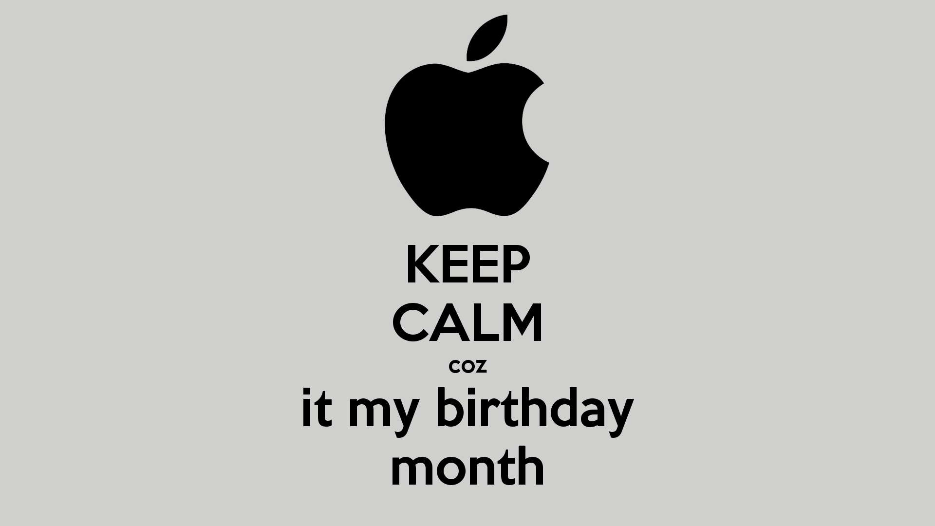 1920x1080 Keep Calm Coz It My Birthday Month Calm And Carry