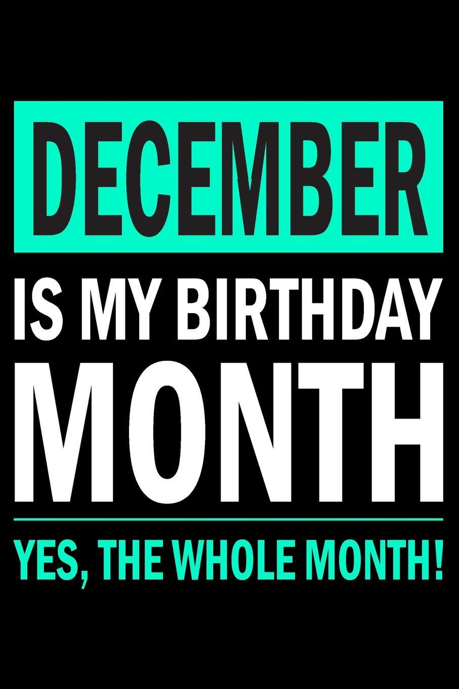 907x1360 December Is My Birthday Month: Blank Lined Journal, Funny Happy Birthday Sketchbook, Notebook, Diary Perfect Gift For Boys And Girls: Publishing, Natalem: 9781072660545: Books