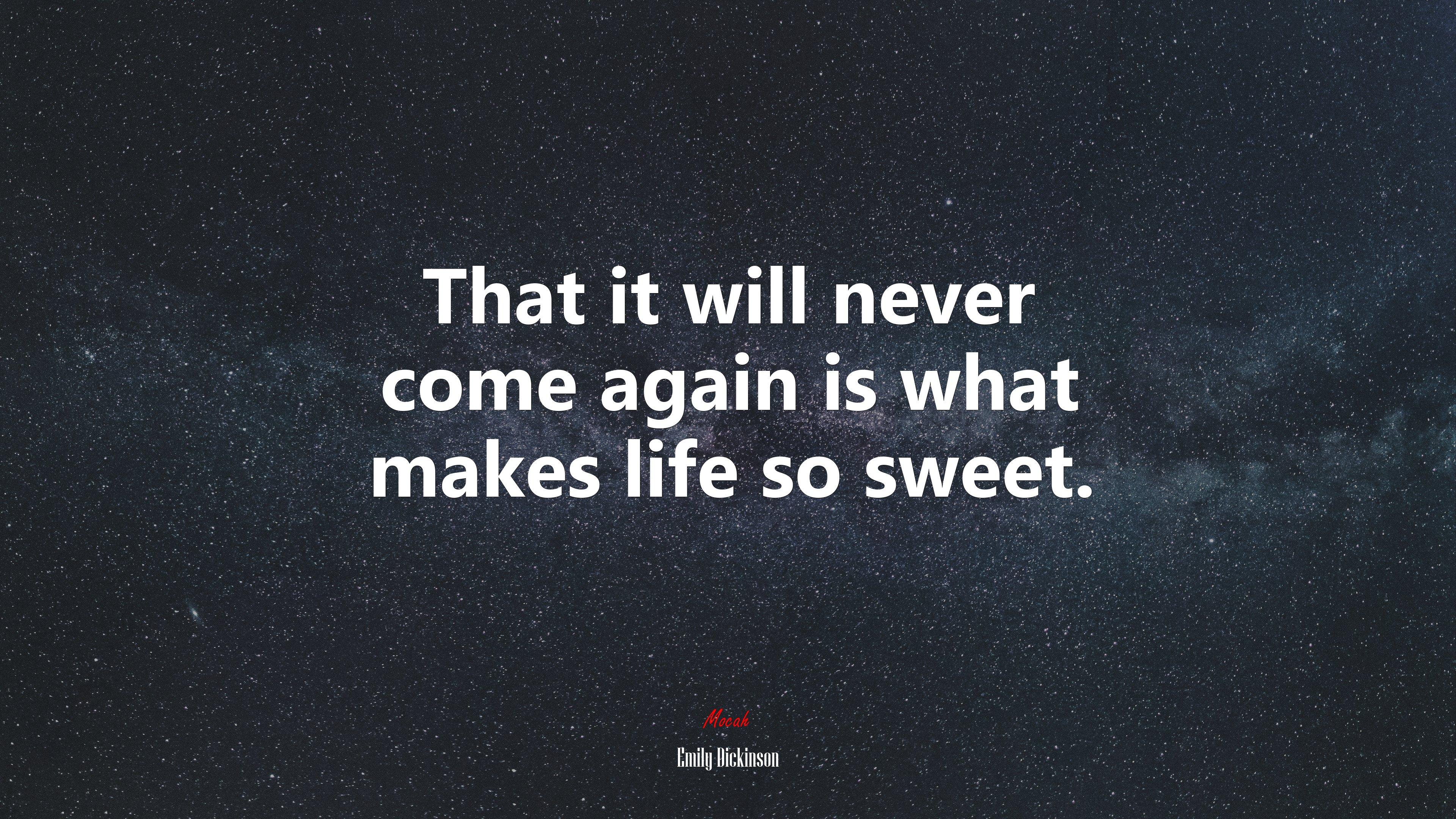 3840x2160 That it will never come again is what makes life so sweet. Emily Dickinson quote, 4k wallpaper HD Wallpaper