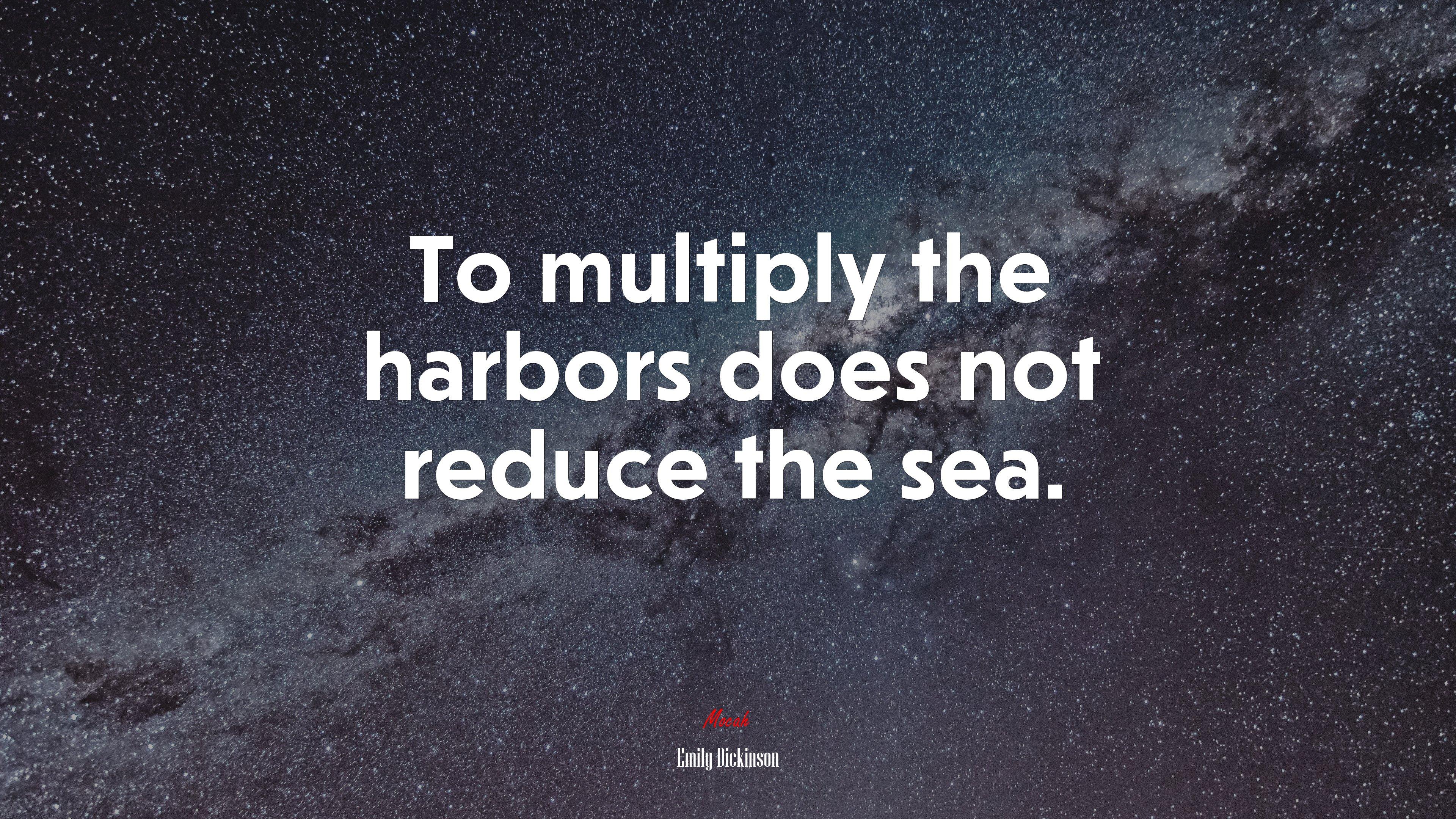 3840x2160 To multiply the harbors does not reduce the sea. Emily Dickinson quote, 4k wallpaper HD Wallpaper