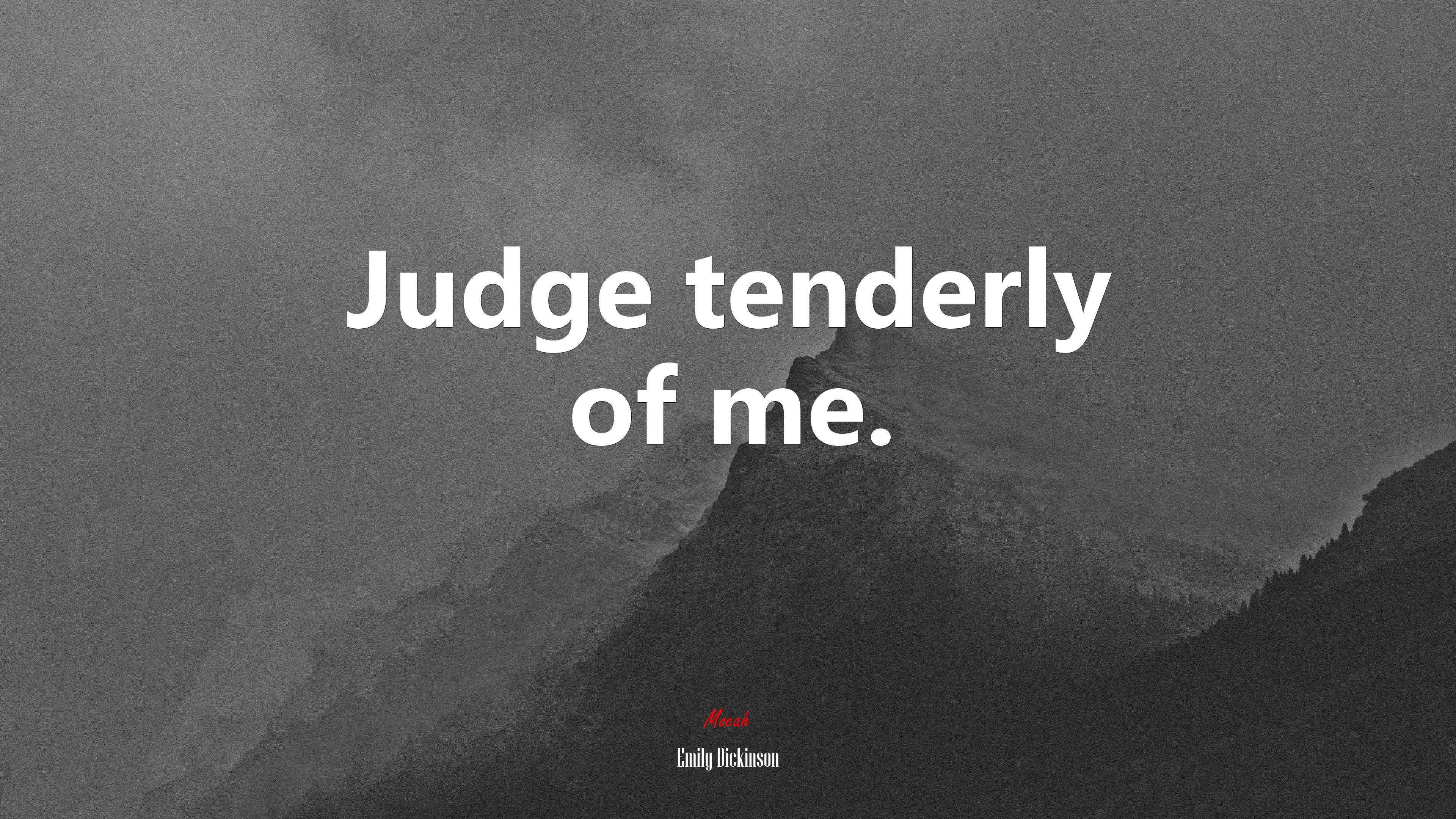3840x2160 Judge tenderly of me. Emily Dickinson quote, 4k wallpaper HD Wallpaper