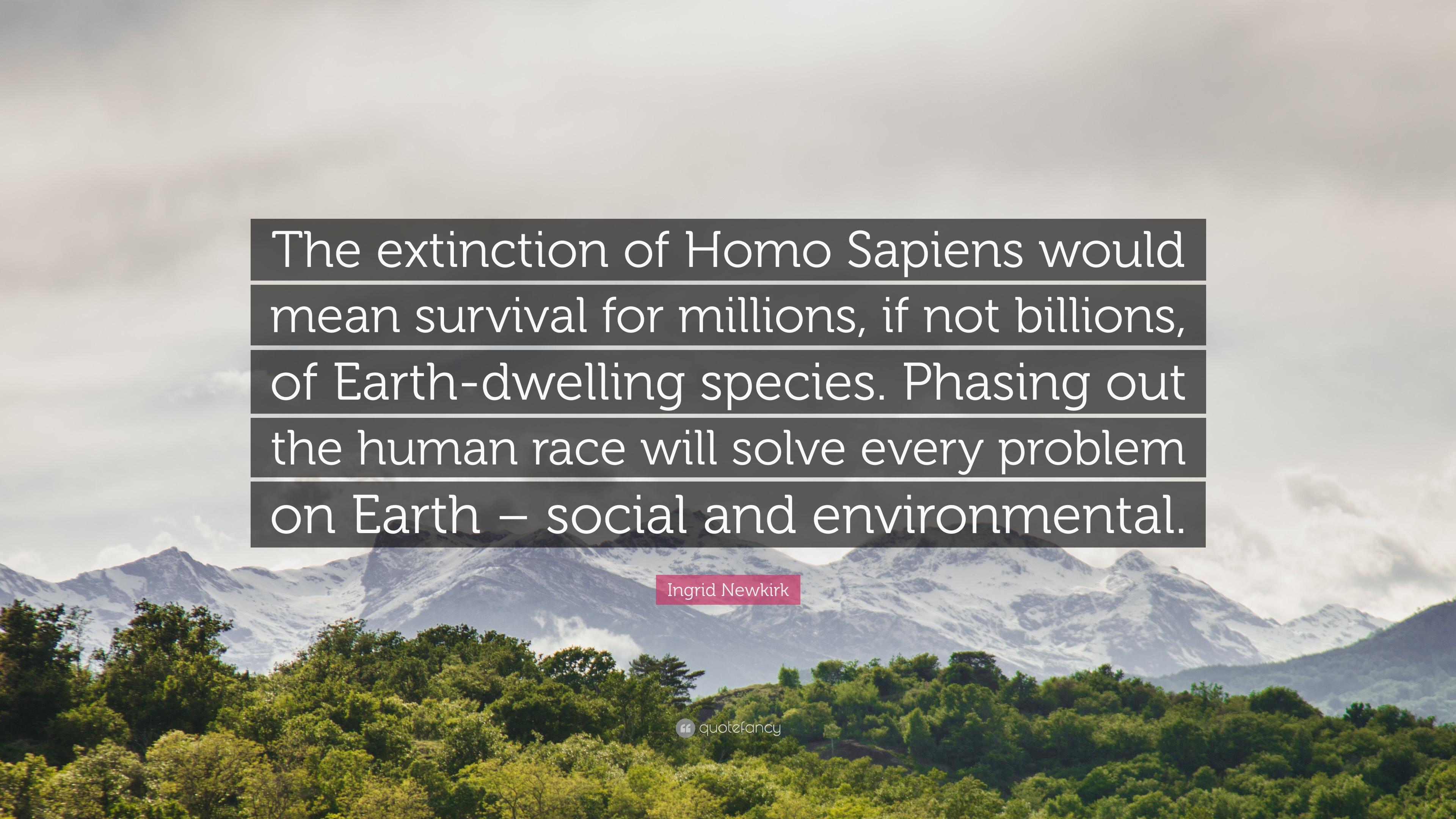 3840x2160 Ingrid Newkirk Quote: “The Extinction Of Homo Sapiens Would Mean Survival For Millions, If Not Billions, Of Earth Dwelling Species. Phasing Out.”