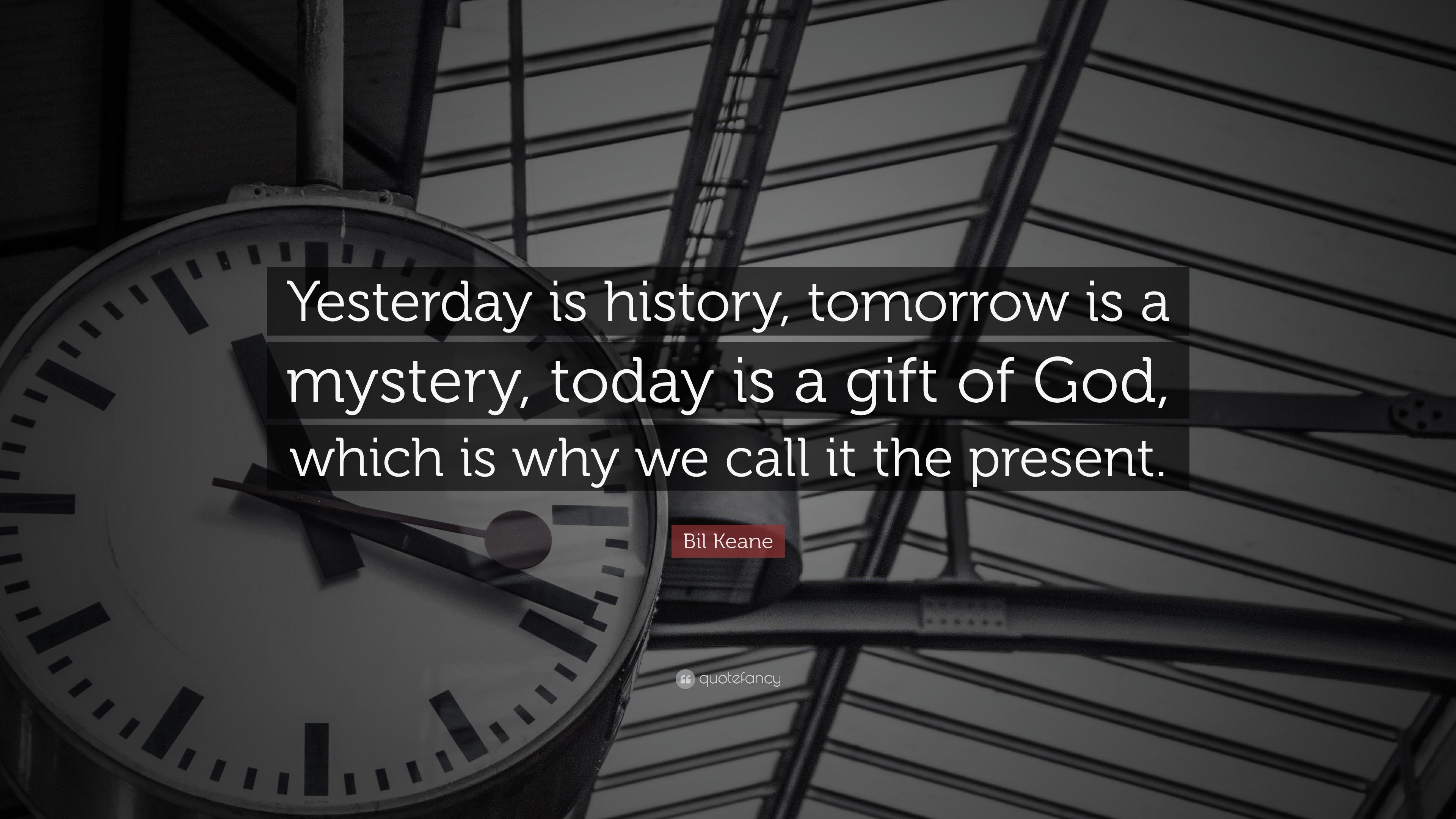3840x2160 Bil Keane Quote: “Yesterday is history, tomorrow is a mystery, today is a gift of God