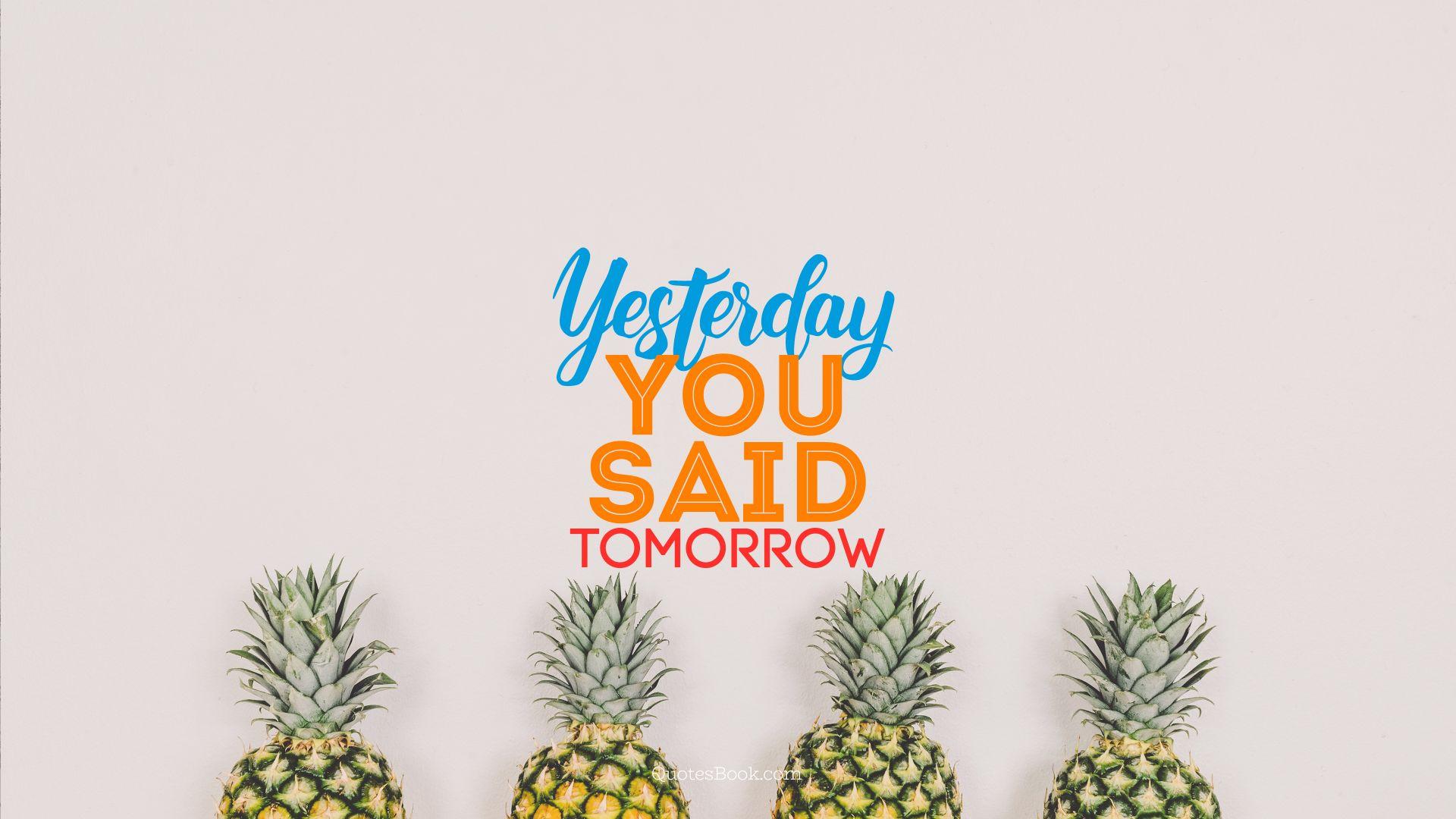 1920x1080 Yesterday you said tomorrow