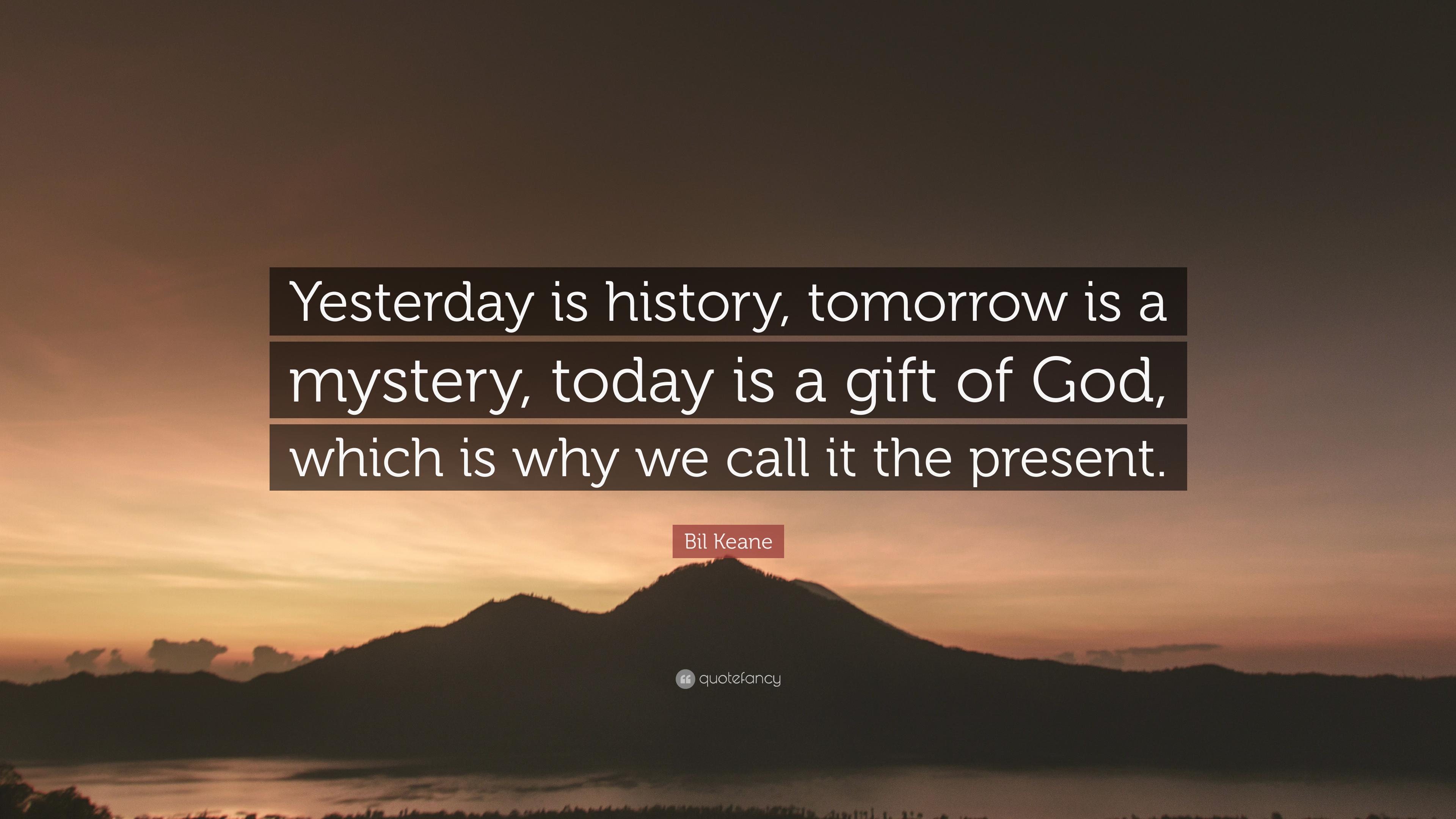 3840x2160 Bil Keane Quote: “Yesterday is history, tomorrow is a mystery, today is a gift of God