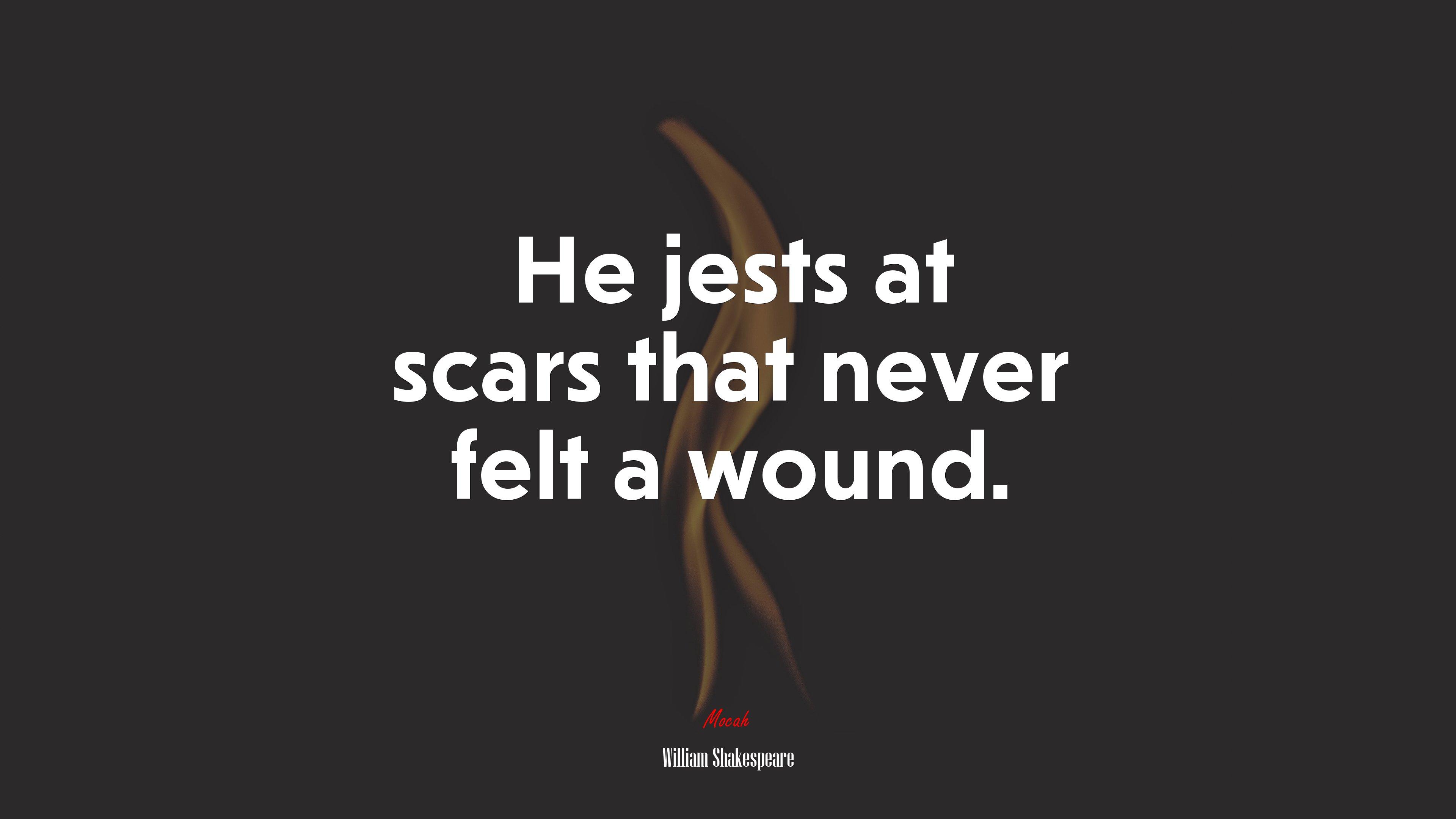 3840x2160 He jests at scars that never felt a wound. William Shakespeare quote, 4k wallpaper HD Wallpaper