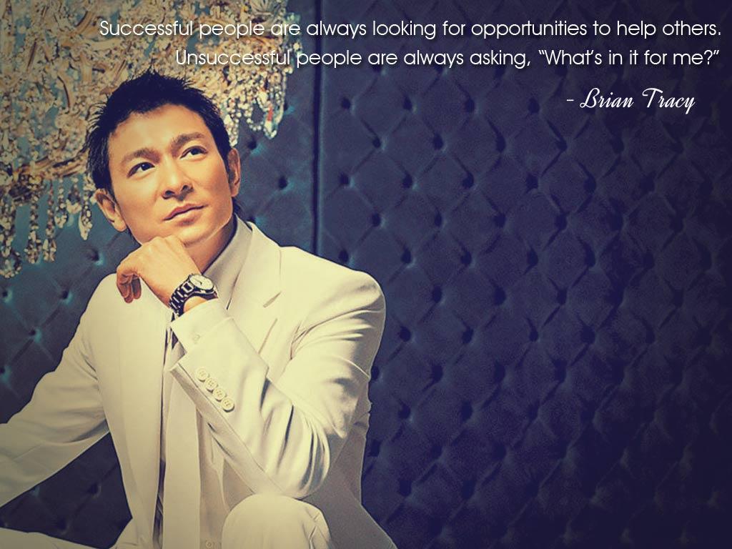 1024x768 Successful people are always looking for opportunities to help others. Unsuccessful people are always asking, “What's in it for me?” Brian Tracy
