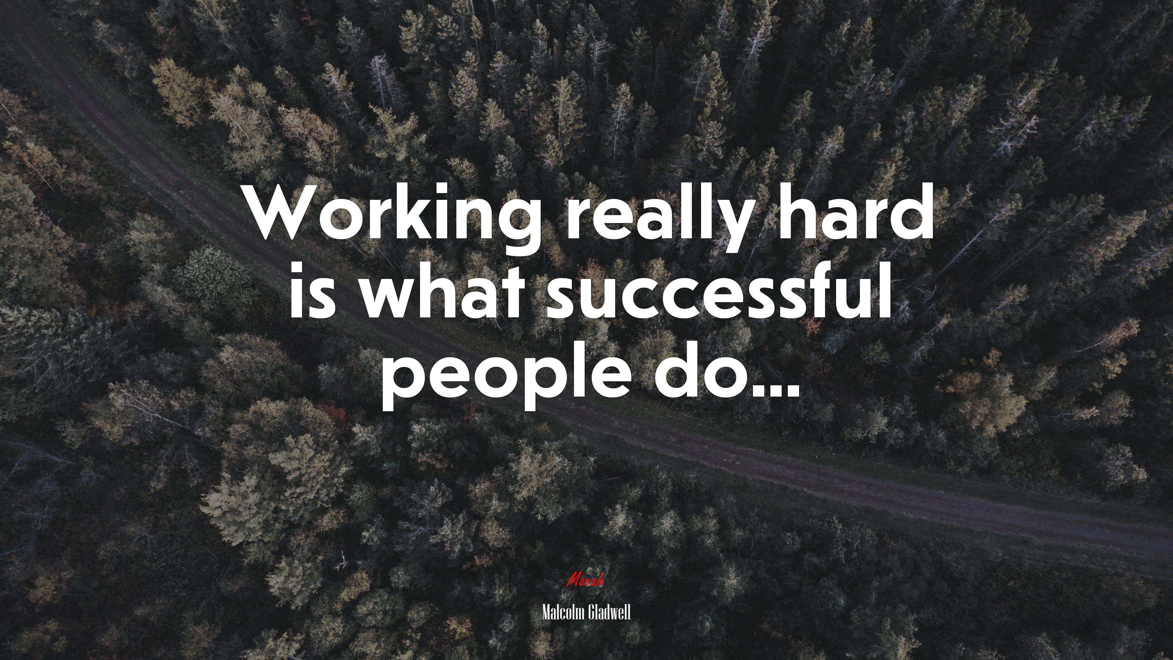 3840x2160 Working really hard is what successful people do. Malcolm Gladwell quote, 4k wallpaper HD Wallpaper