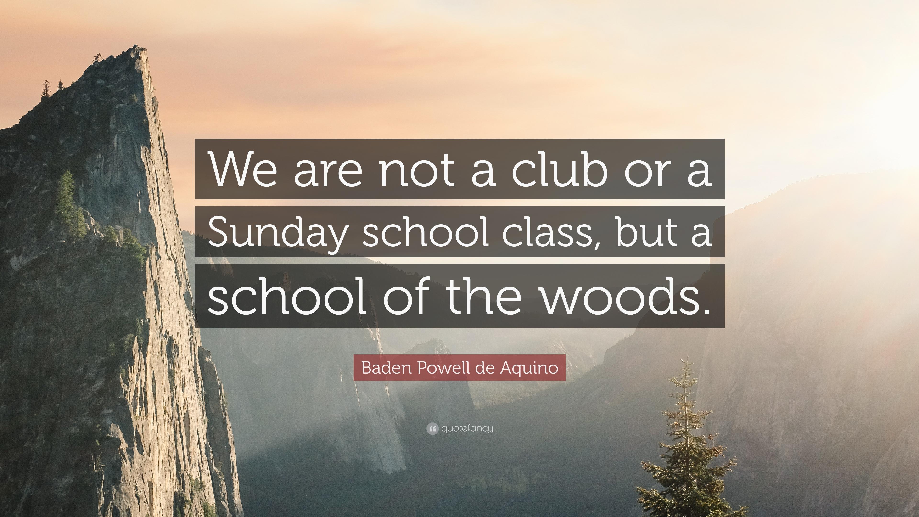 3840x2160 Baden Powell de Aquino Quote: “We are not a club or a Sunday school class, but