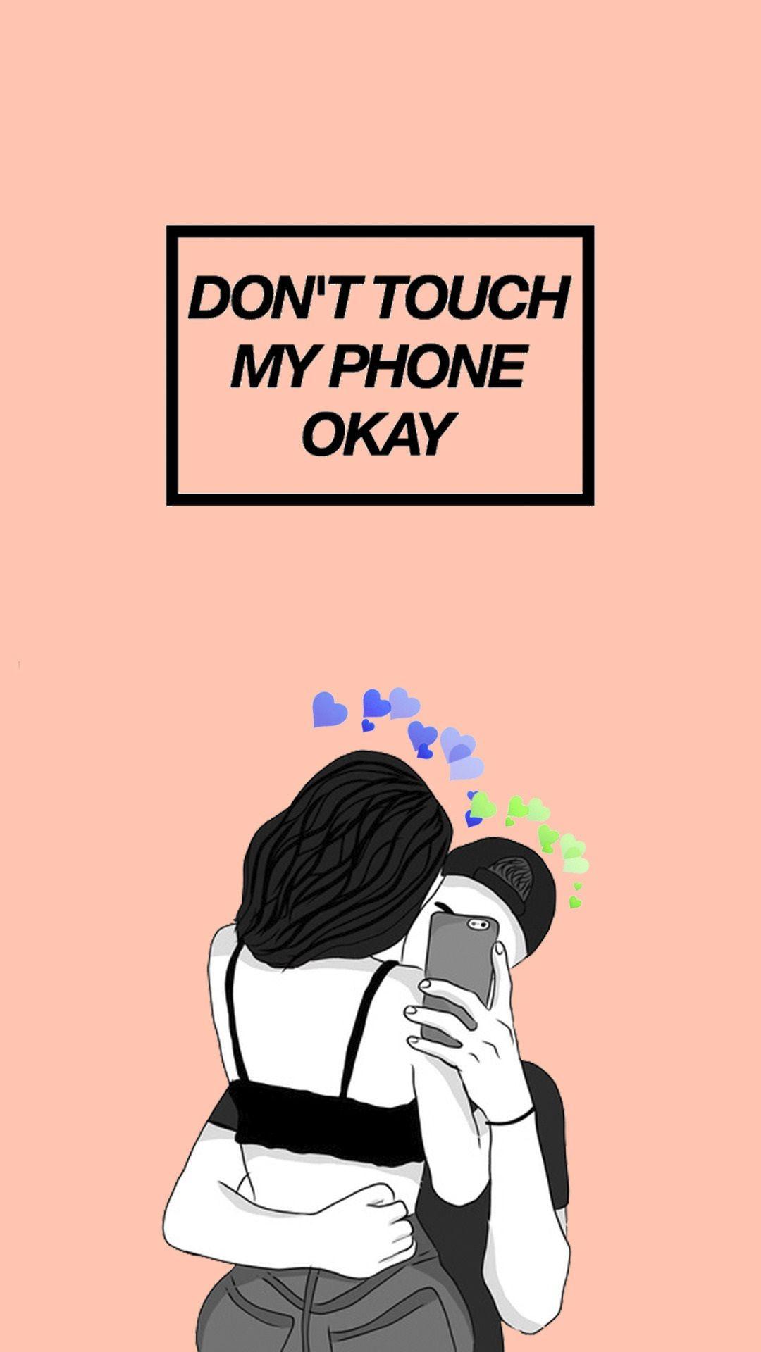 1080x1920 Don't touch my phone okay to see more don't #touch my #phone