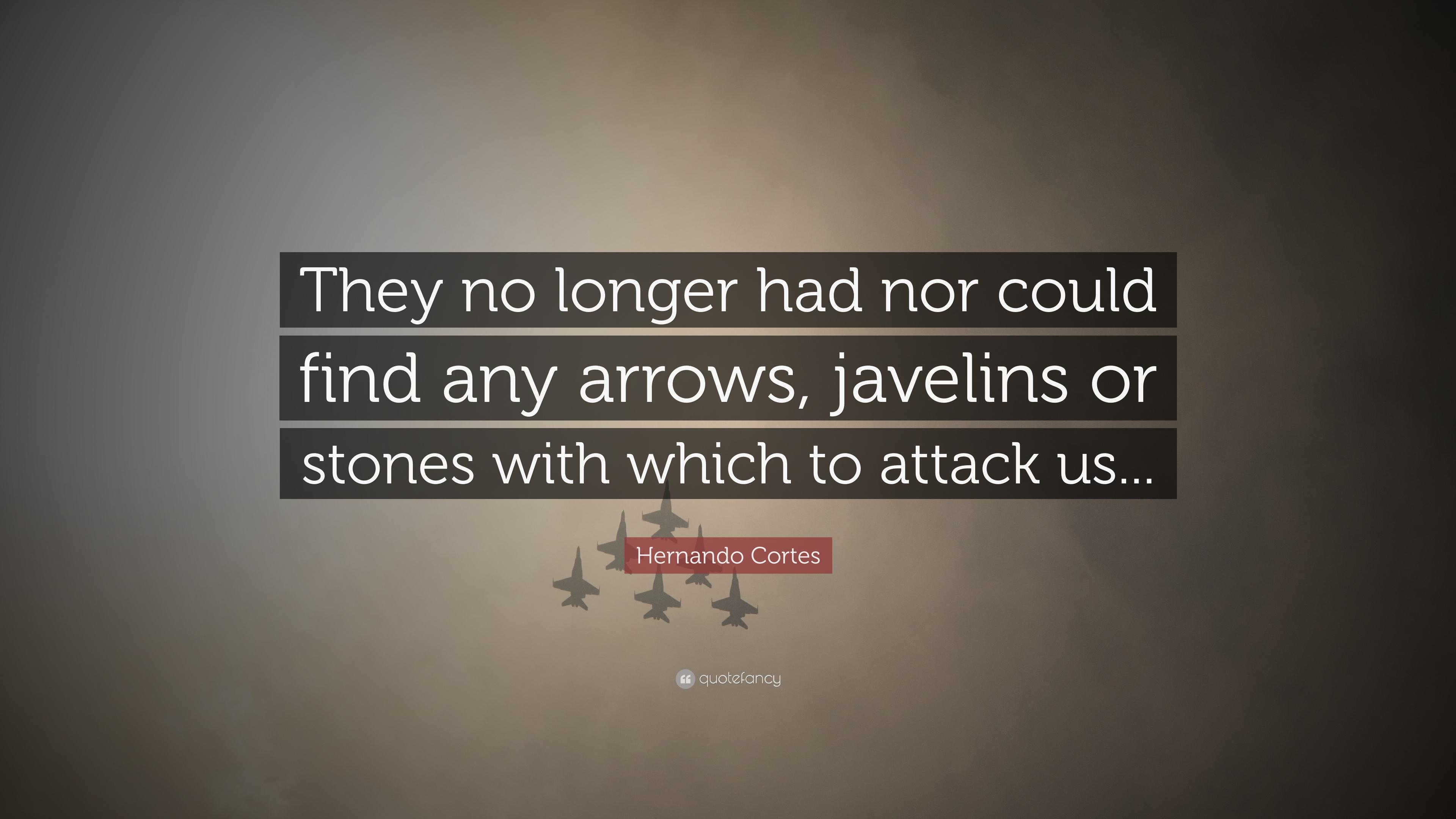 3840x2160 Hernando Cortes Quote: “They no longer had nor could find any arrows, javelins or stones with