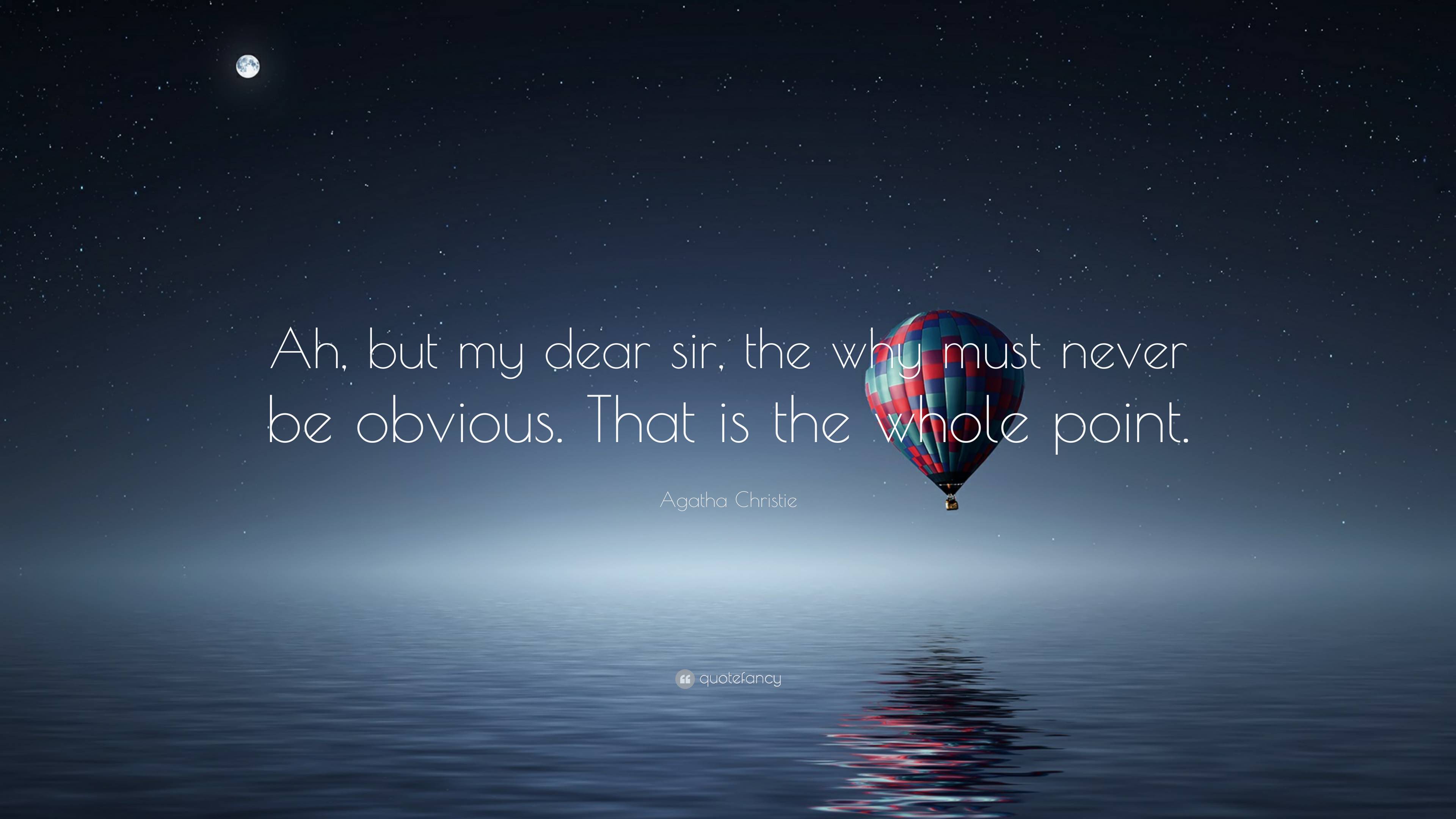 3840x2160 Agatha Christie Quote: “Ah, but my dear sir, the why must never be obvious. That is
