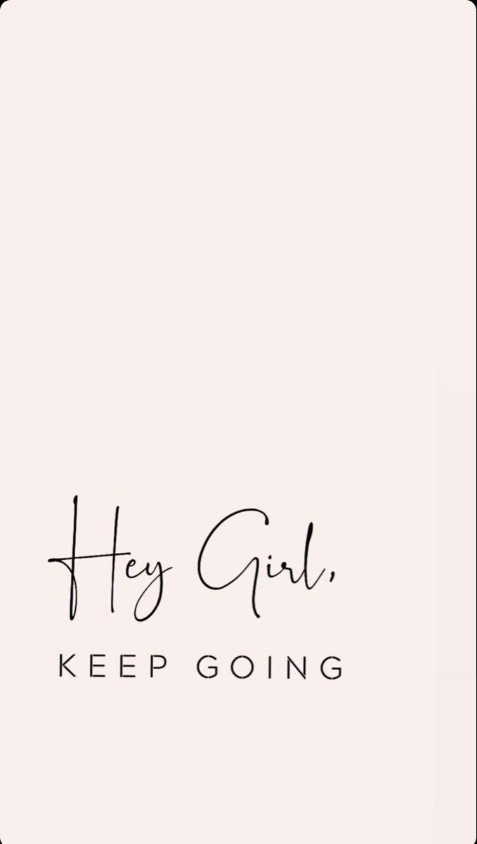679x1200 Hey girl, keep going