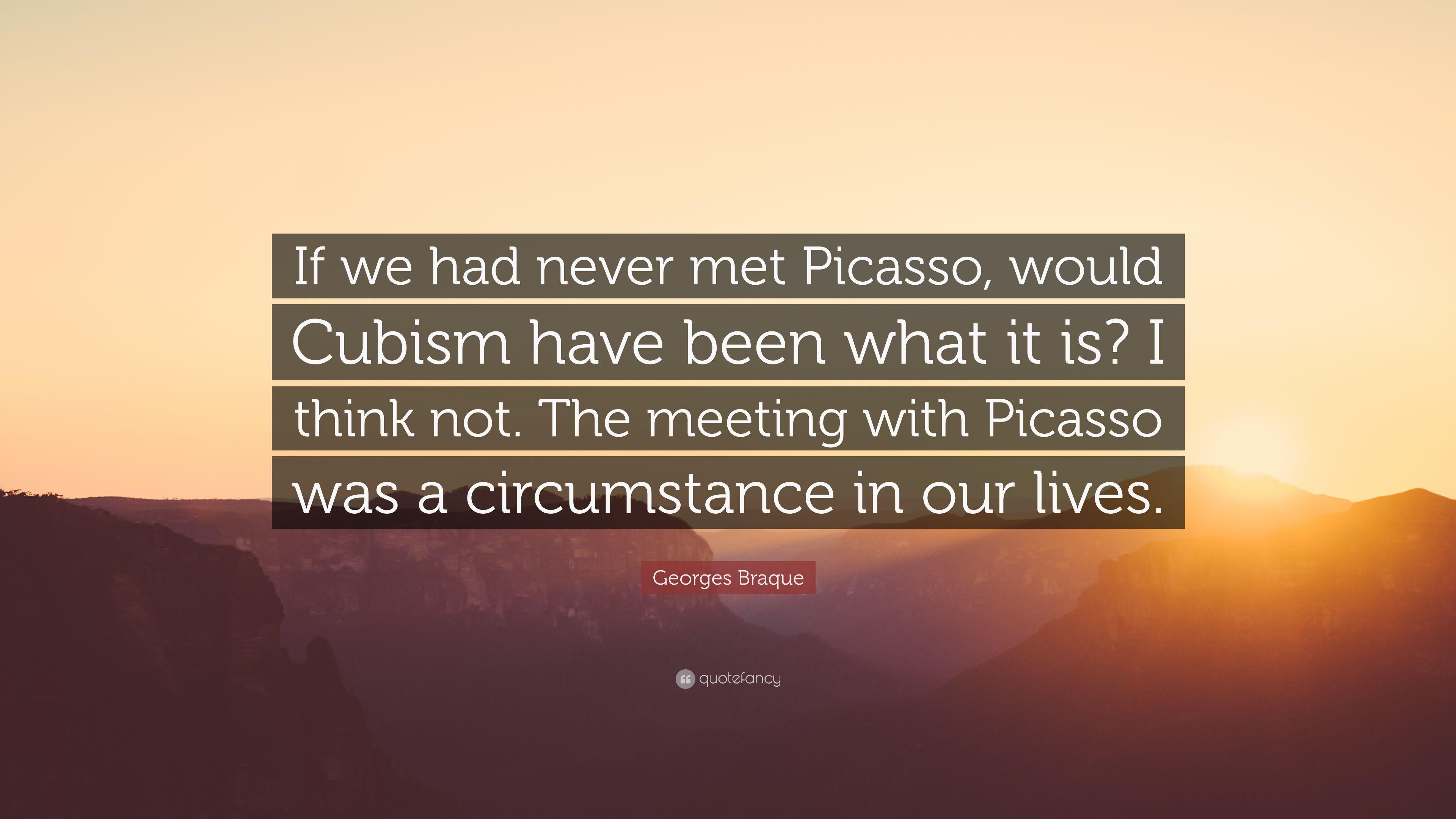3840x2160 Georges Braque Quote: “If we had never met Picasso, would Cubism have been what it is? I think not. The meeting with Picasso was a circumstance.”