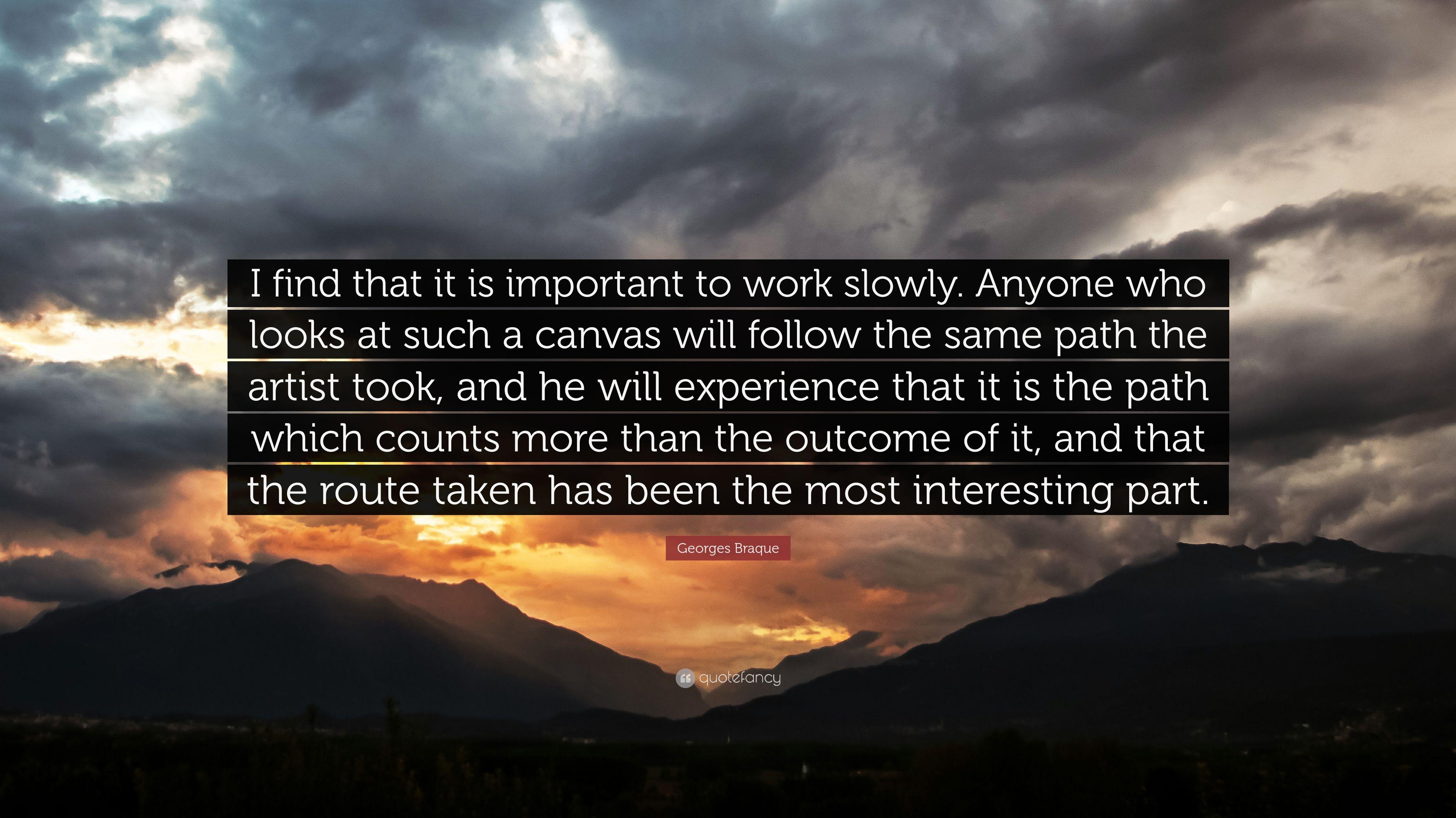 3840x2160 Georges Braque Quote: “I find that it is important to work slowly. Anyone who looks at such a canvas will follow the same path the artist took, .”