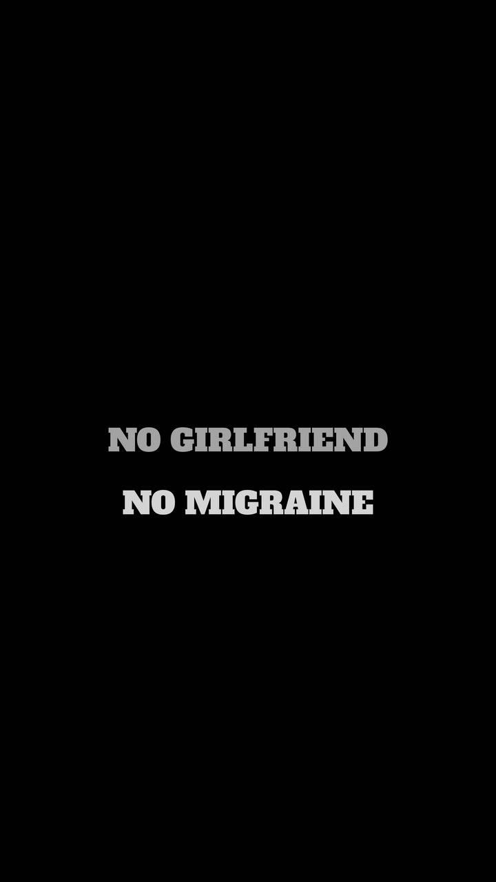 720x1280 No Girlfriend No Migraine Wallpaper : iPhone Wallpaper