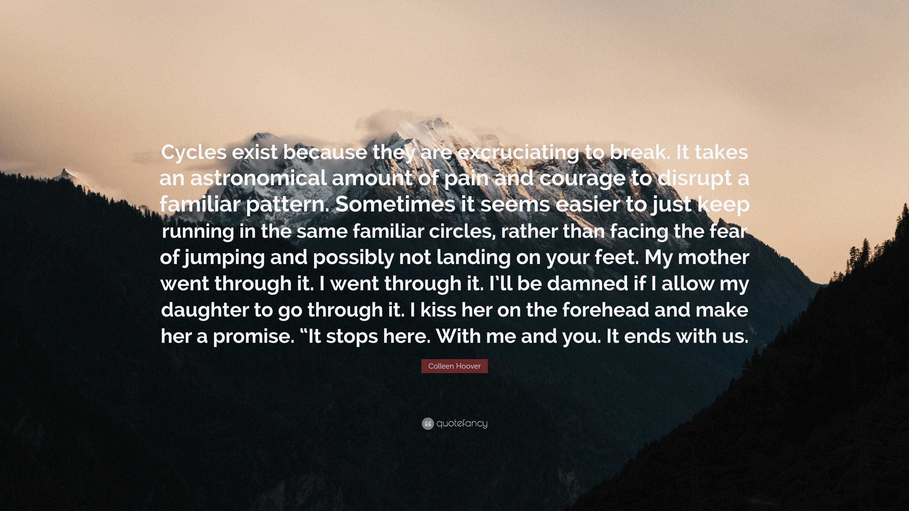 3840x2160 Colleen Hoover Quote: “Cycles exist because they are excruciating to break. It takes an astronomical amount of pain and courage to disrupt a fa.”