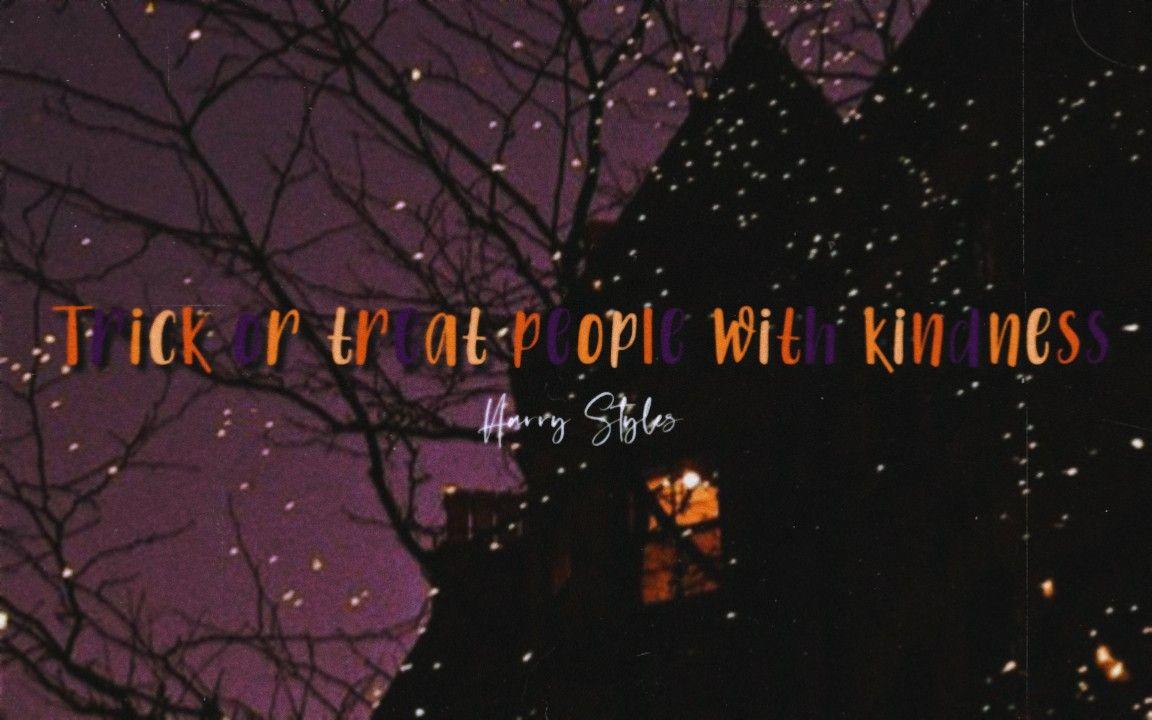 1152x720 Trick or treat people with kindness laptop wallpaper. Treat people with kindness, Trick or treat, Wallpaper