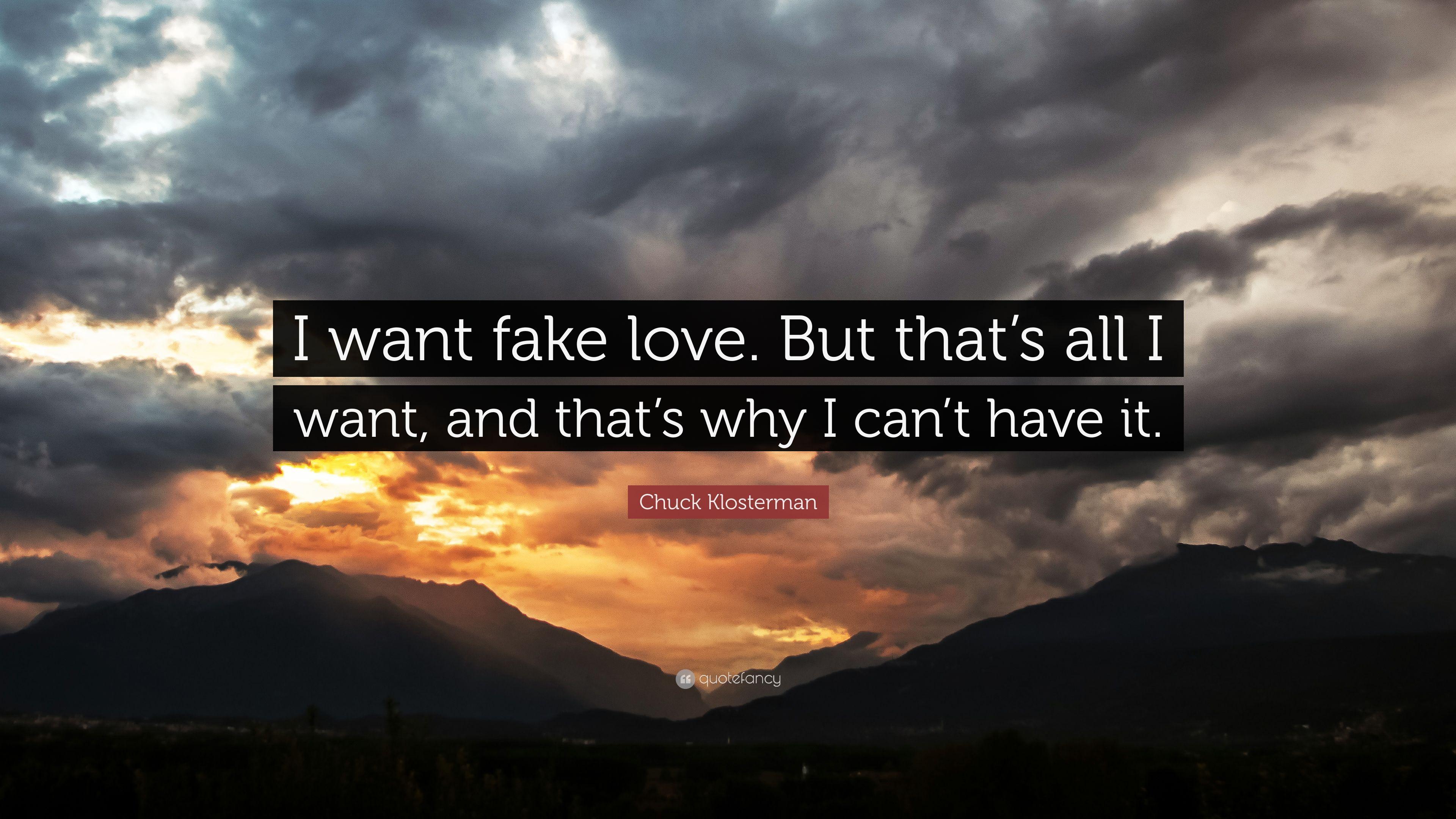 3840x2160 Chuck Klosterman Quote: “I want fake love. But that's all I want, and that's why I