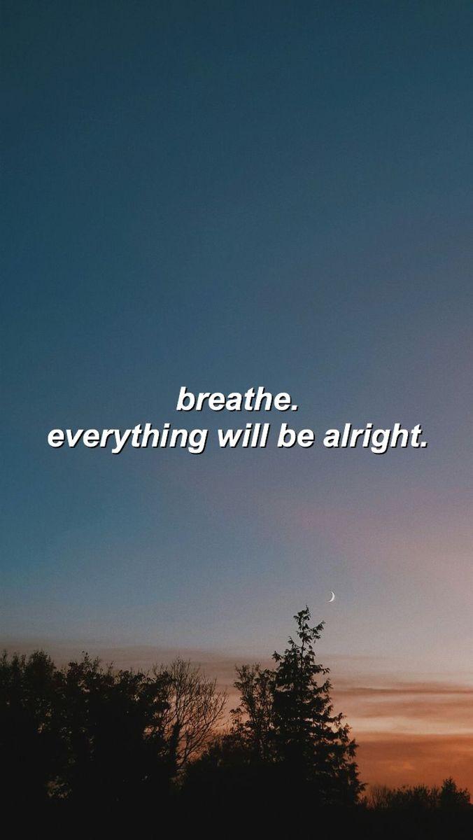 676x1200 Breathe: Everything Will Be Alright. All will be alright in time wallpaper, Everything is going to be alright wallpaper, Everything will be alright wallpaper