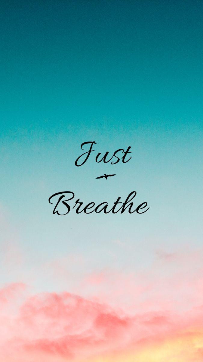 675x1200 Just Breathe” Wallpaper. Download cute wallpaper, Teal wallpaper, Wallpaper quotes