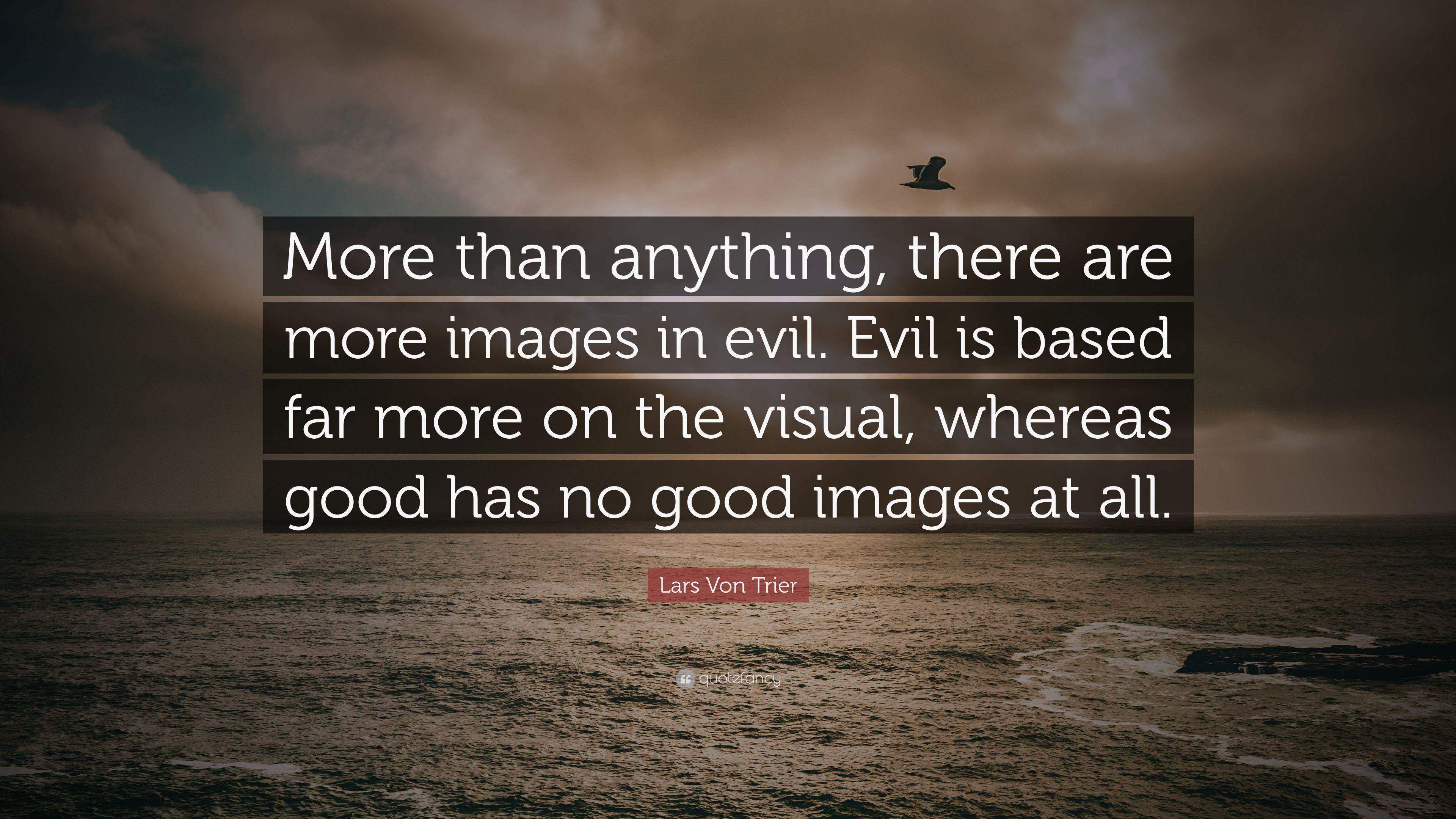 3840x2160 Lars Von Trier Quote: “More than anything, there are more image in evil. Evil is based far more on the visual, whereas good has no good image.”