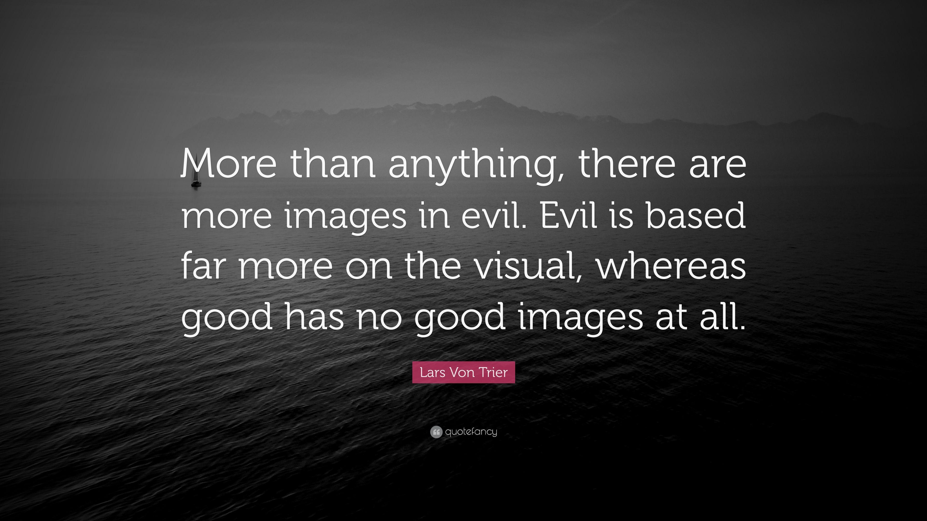 3840x2160 Lars Von Trier Quote: “More than anything, there are more image in evil. Evil is based far more on the visual, whereas good has no good image.”