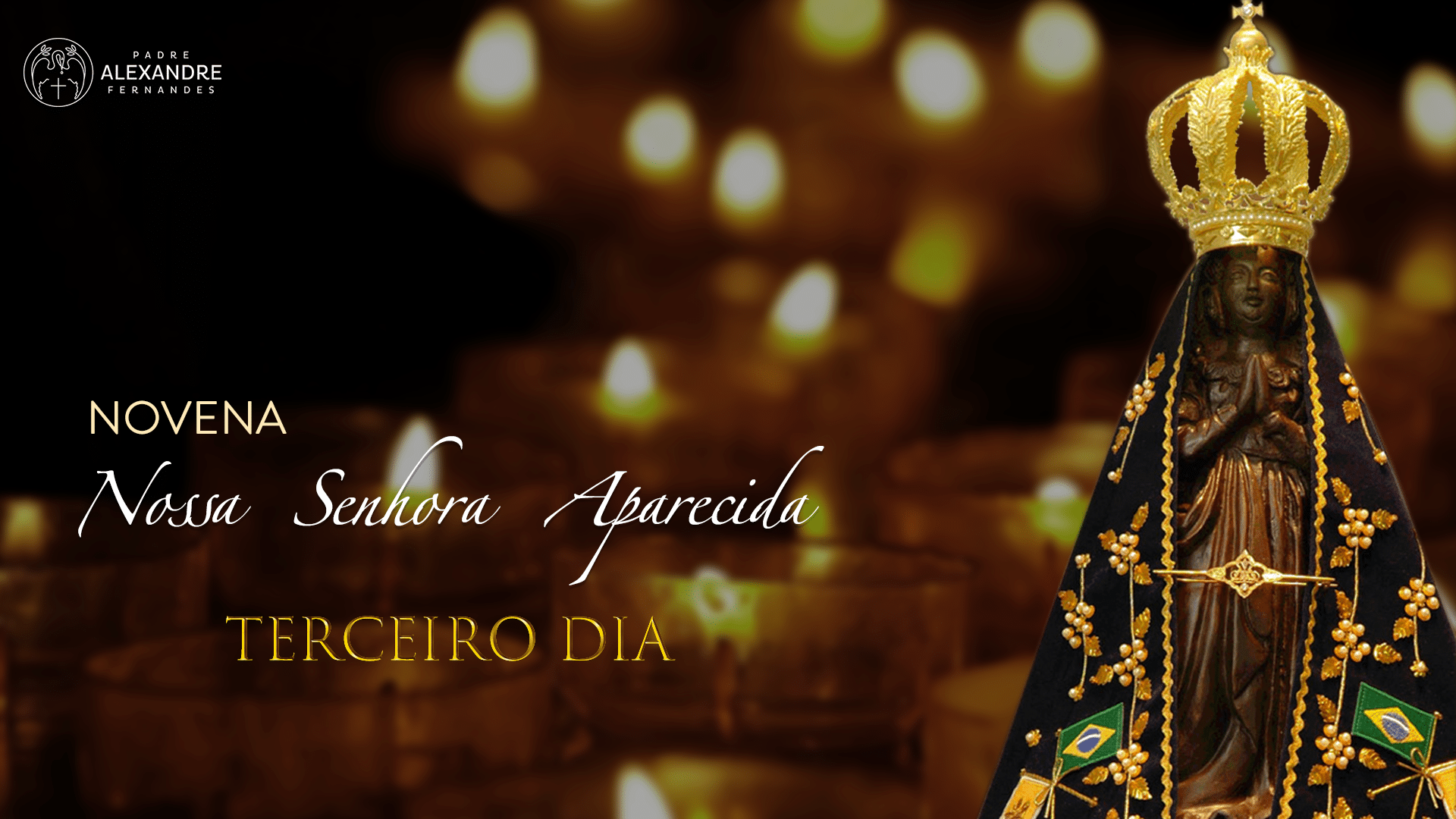 1920x1080 3º DIA DA NOVENA EM HONRA A NOSSA SENHORA APARECIDA Padre Alexandre Fernandes