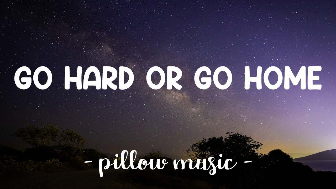 Go Hard Or Go Home Wallpaper  Download to your mobile from PHONEKY