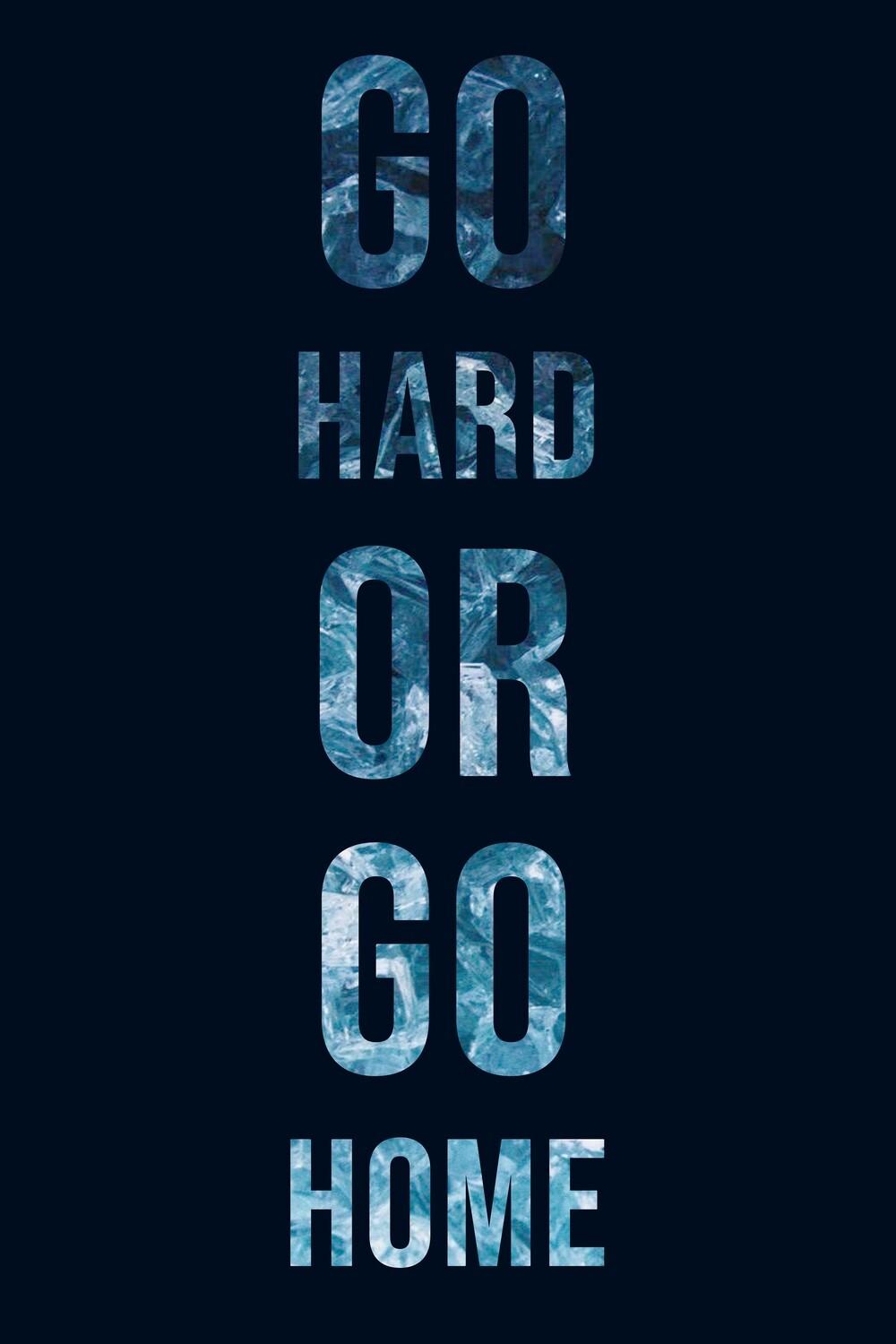 Go Hard Or Go Home Wallpapers - Top Free Go Hard Or Go Home Backgrounds